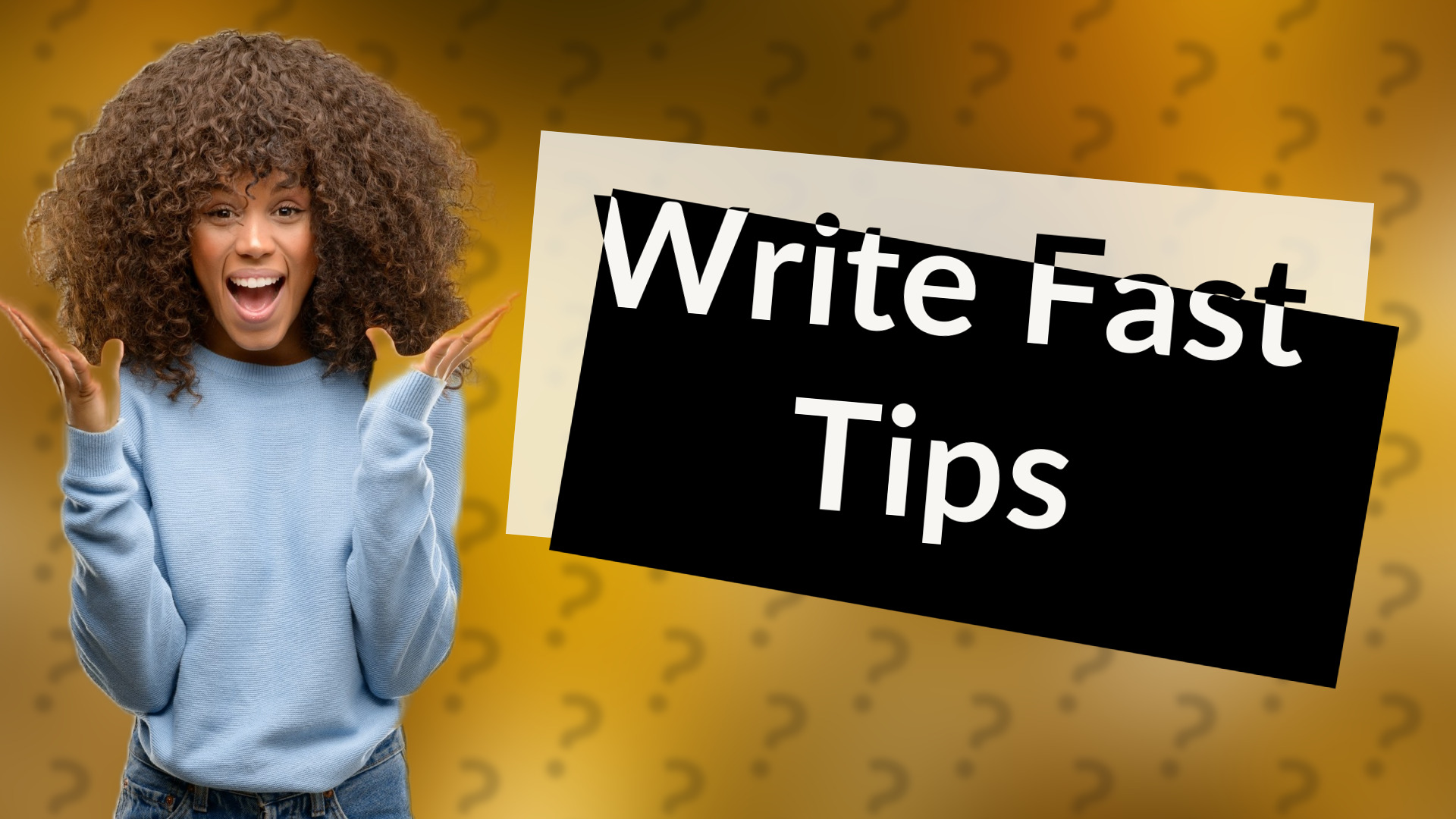 Write Fast Tips
