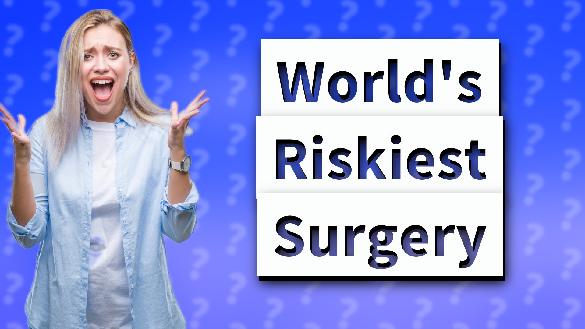 World's Riskiest Surgery