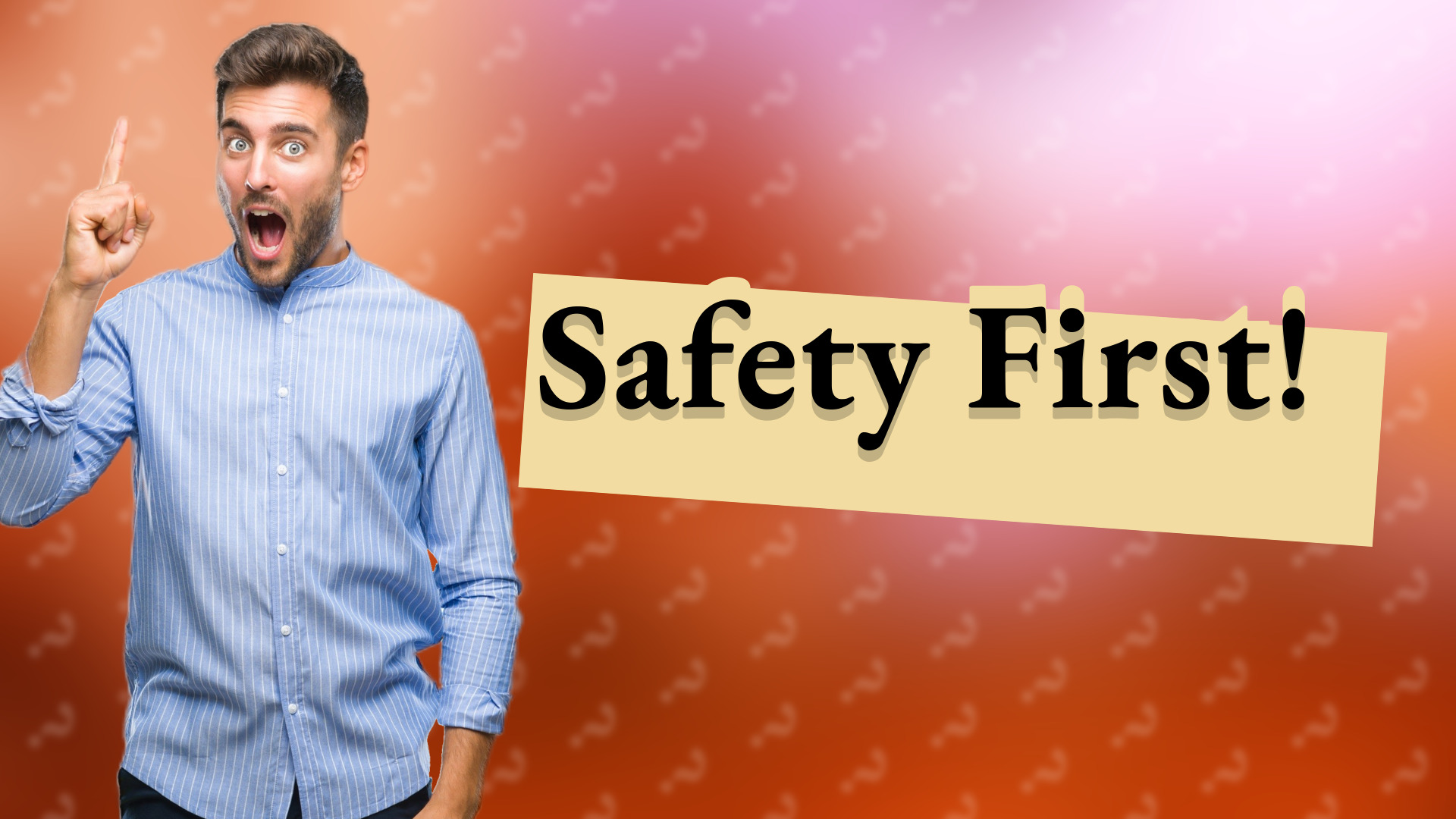 Safety First!