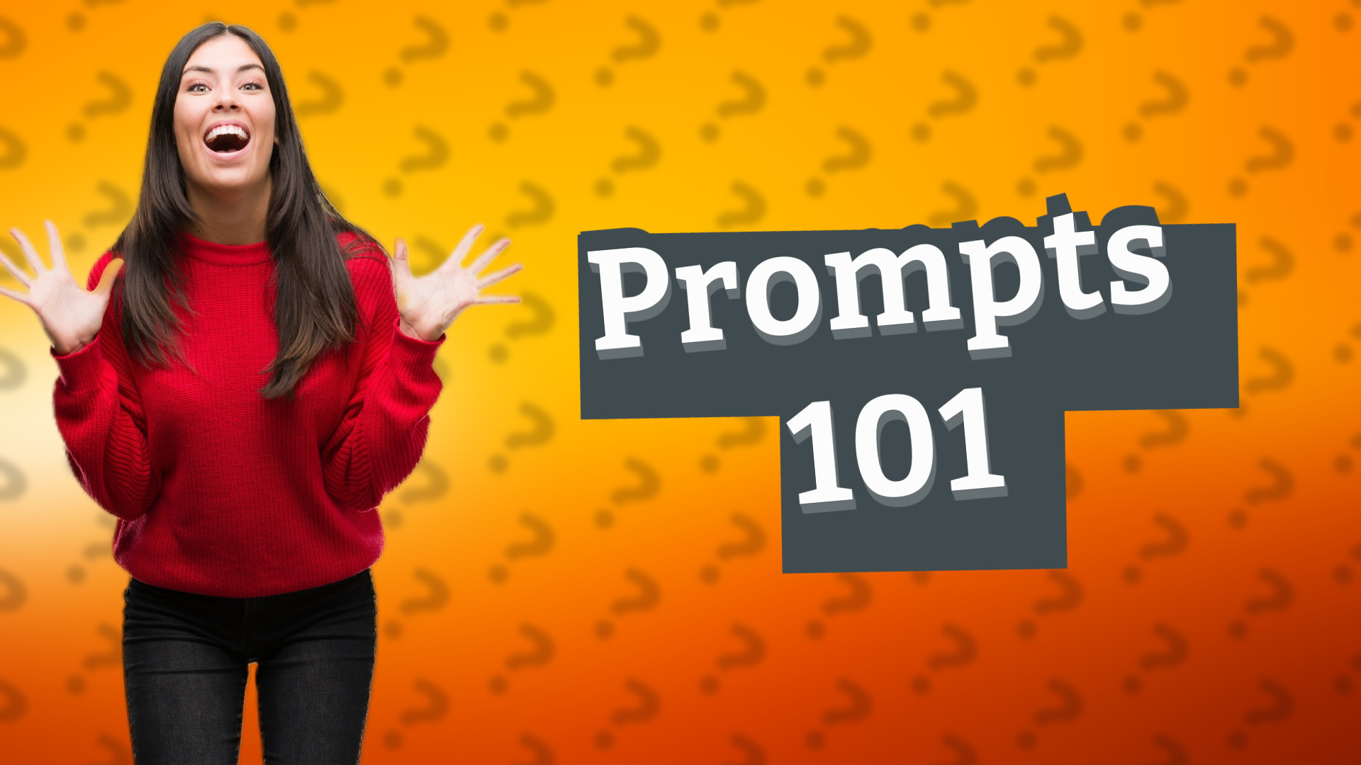 Prompts 101