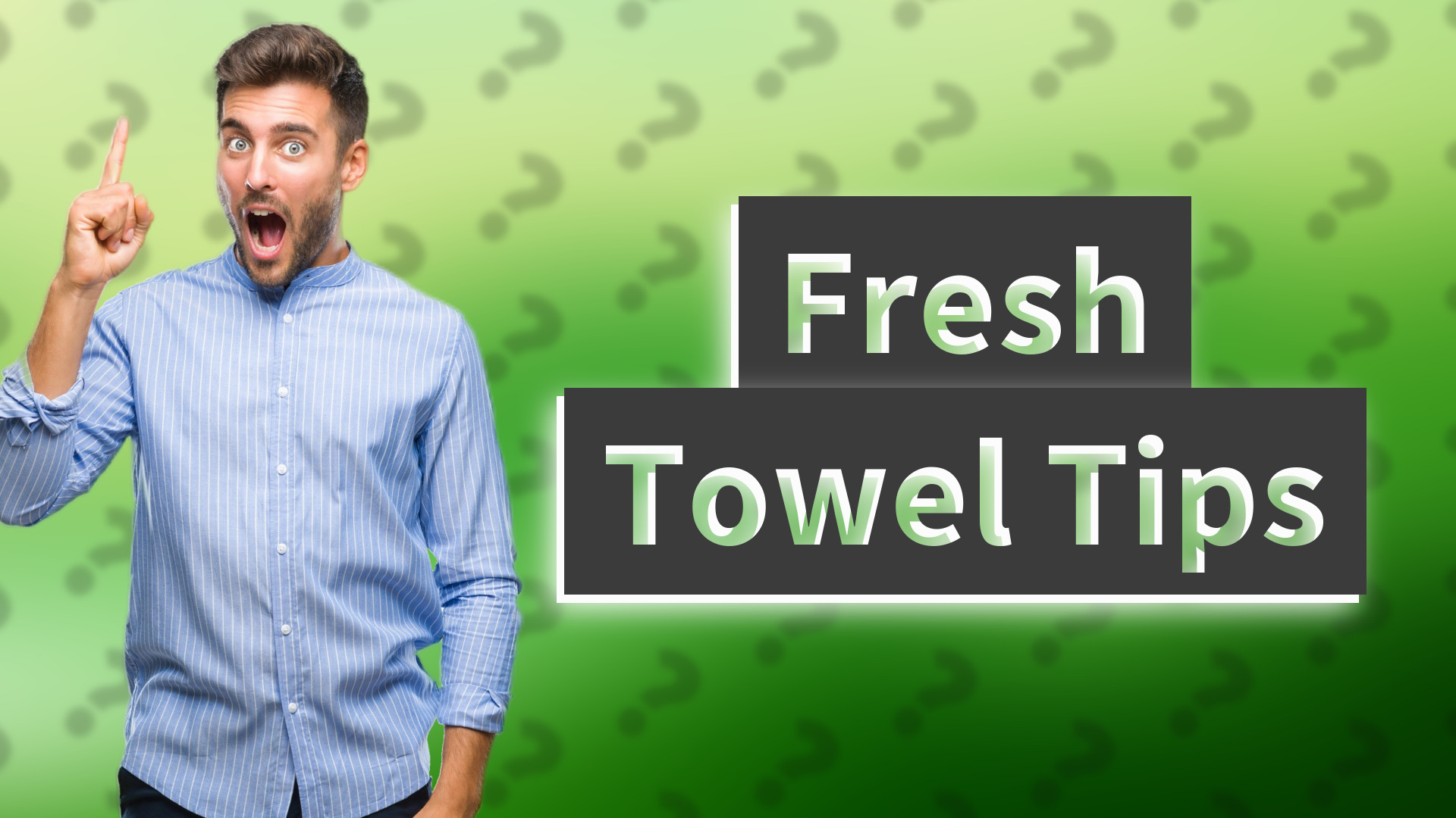 Fresh Towel Tips