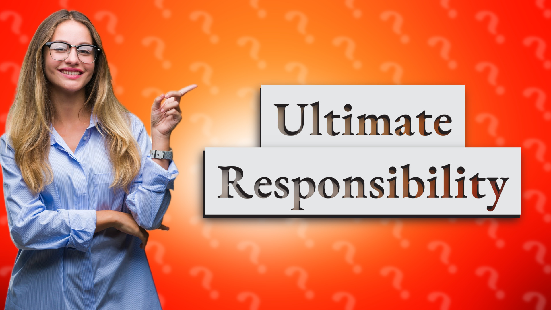 Ultimate Responsibility