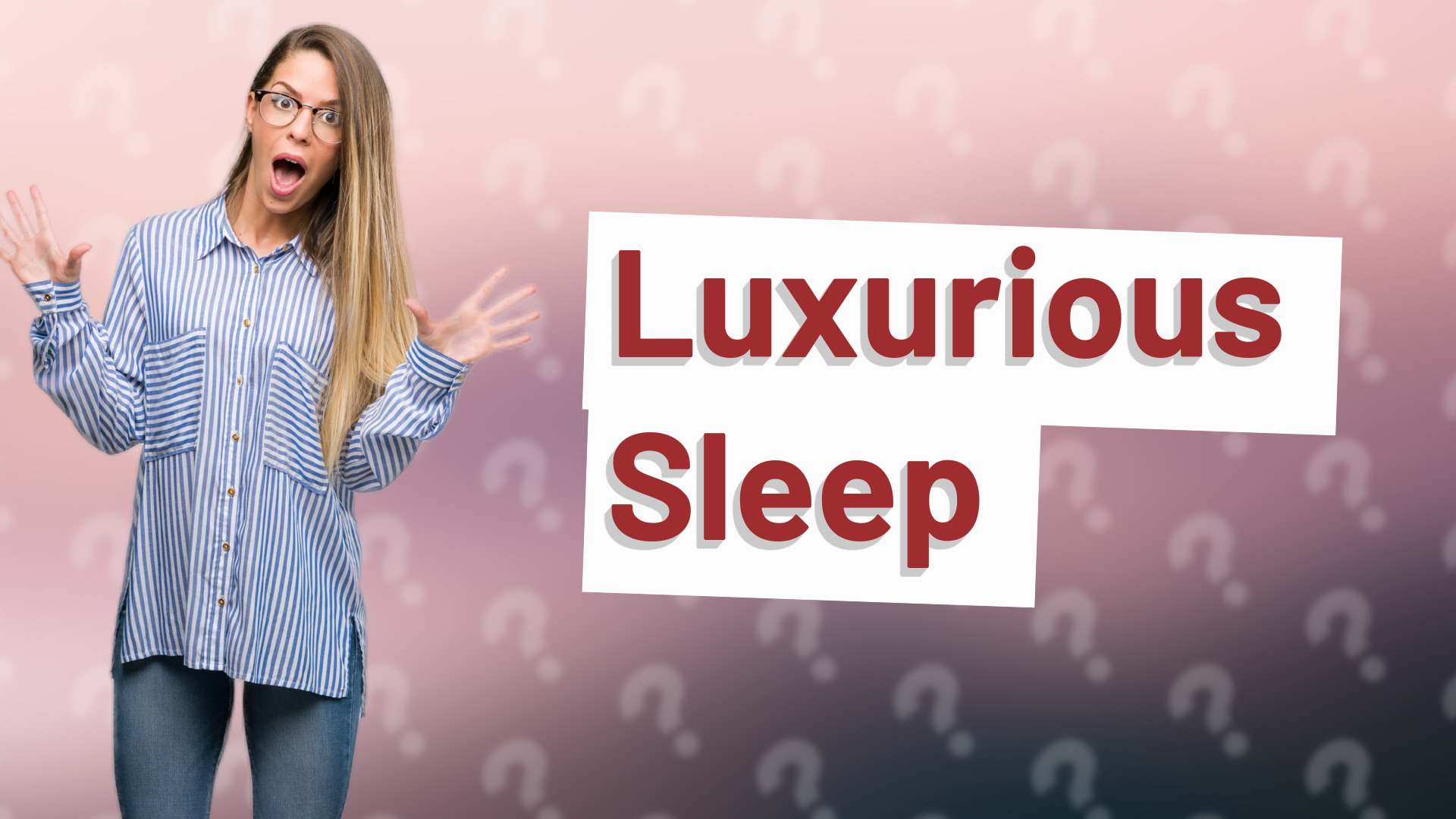 Luxurious Sleep