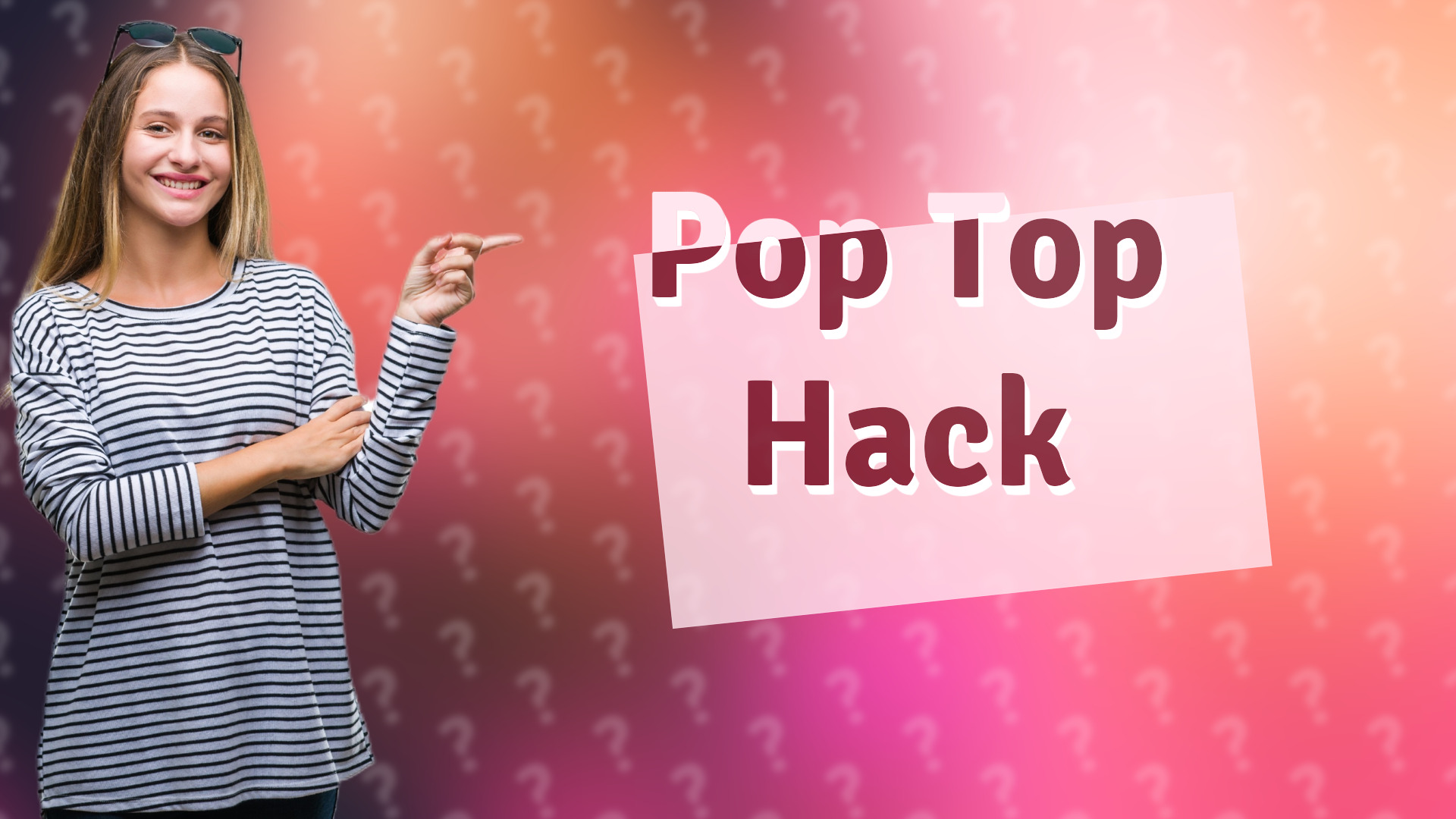 Pop Top Hack