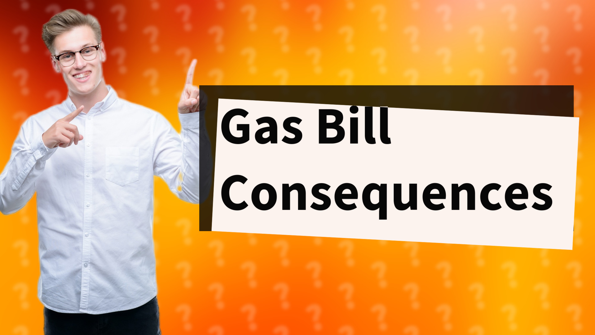 Gas Bill Consequences