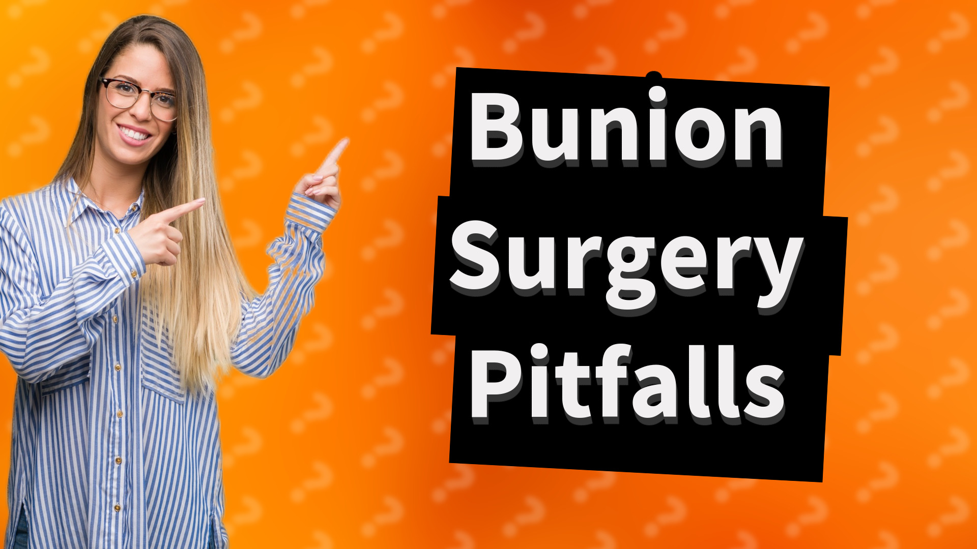Bunion Surgery Pitfalls