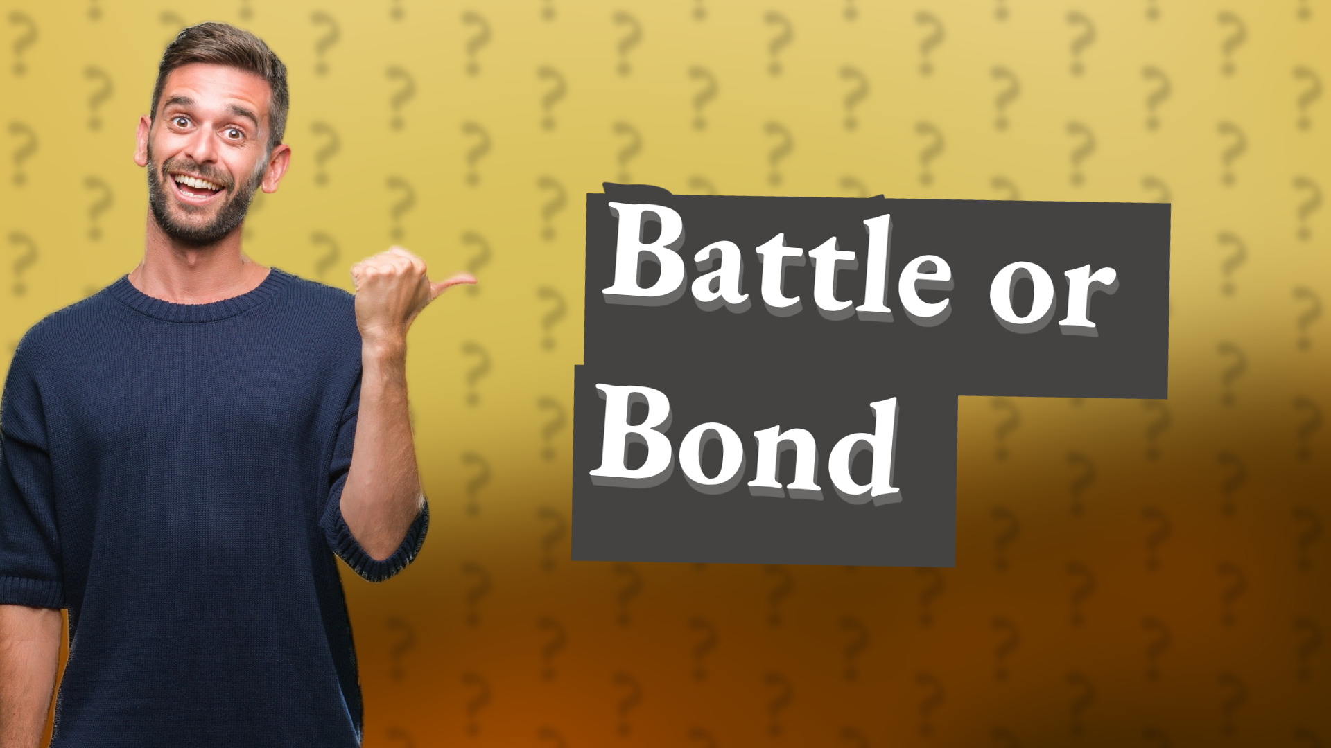 Battle or Bond