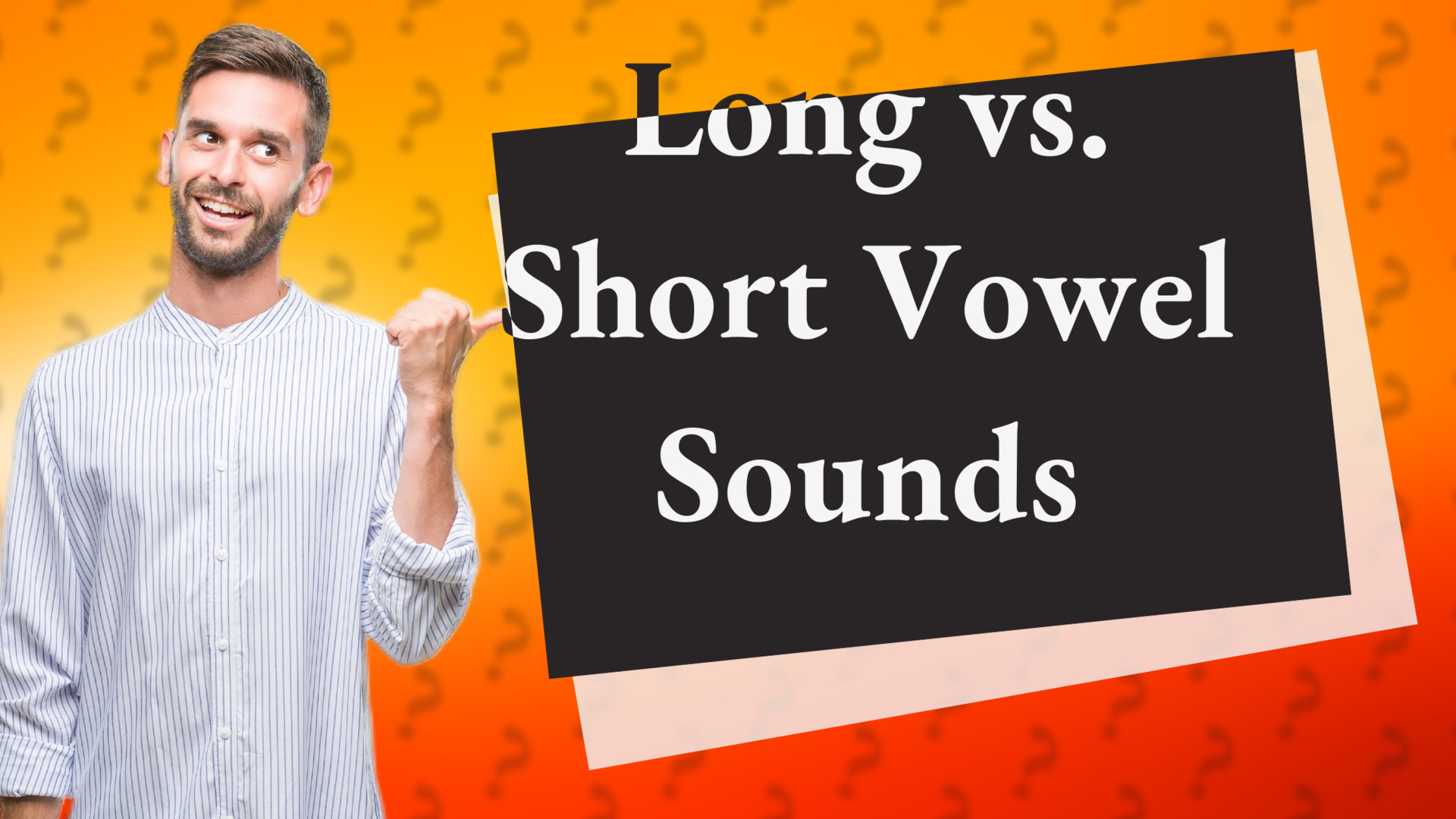Long vs. Short Vowel Sounds