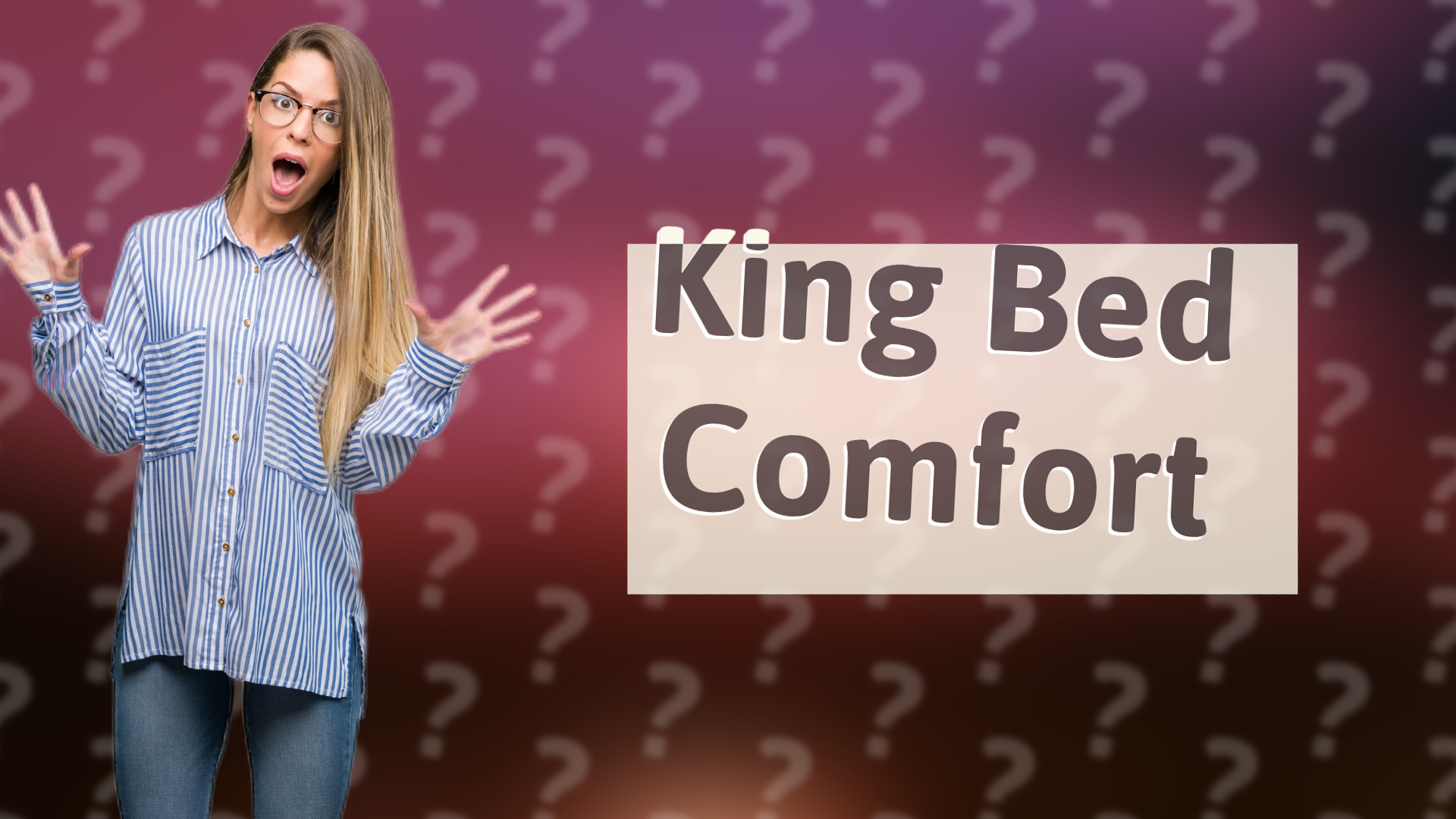 King Bed Comfort