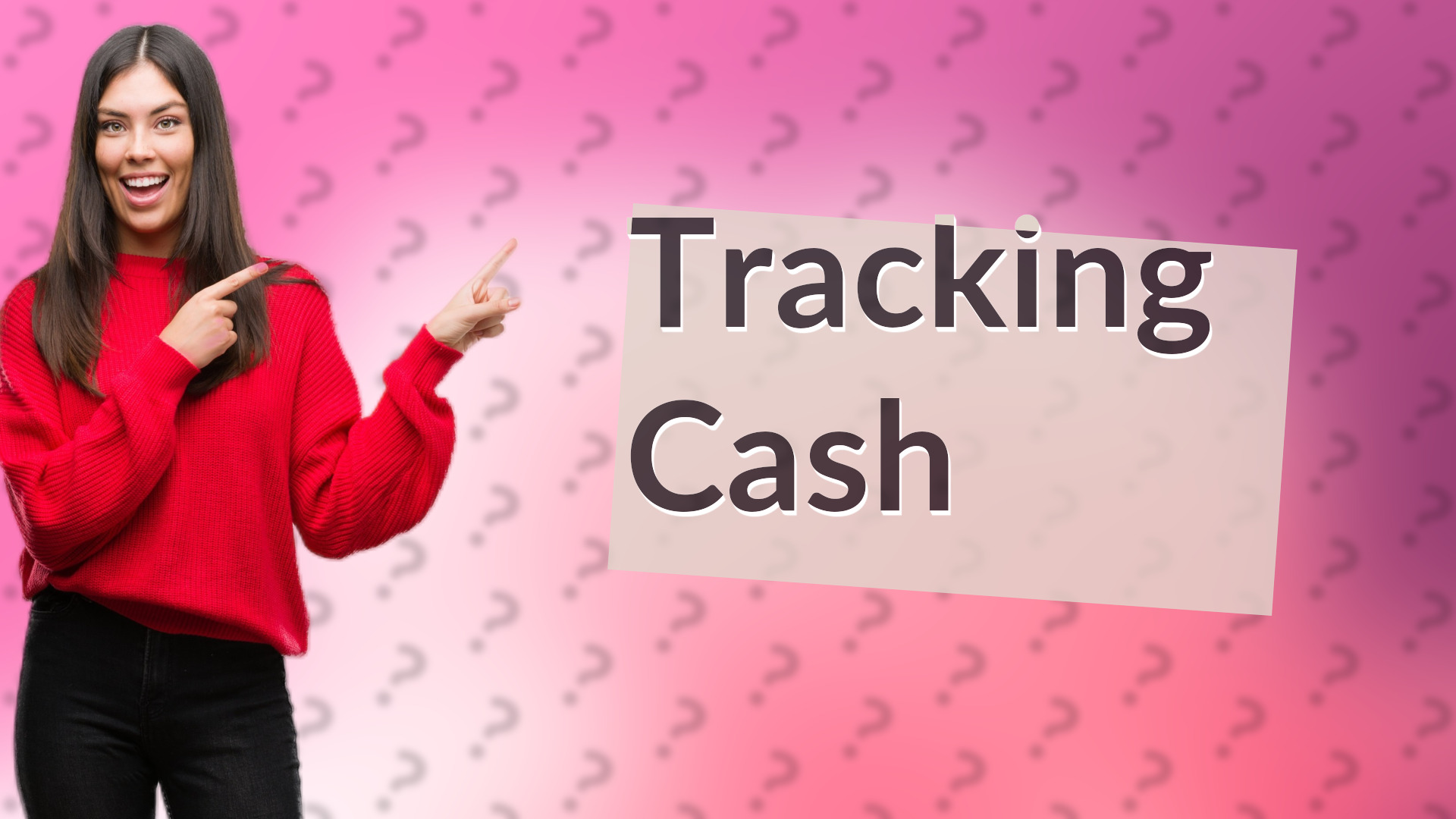 Tracking Cash