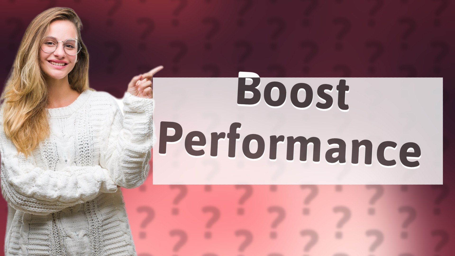 Boost Performance