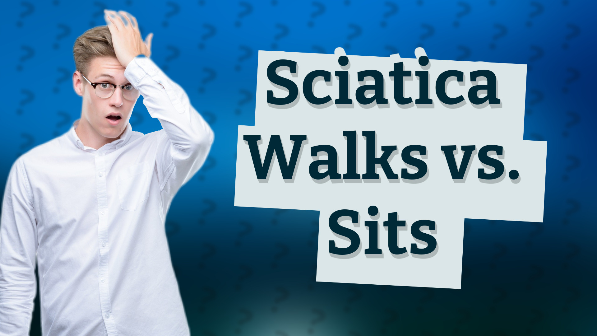 Sciatica Walks vs. Sits
