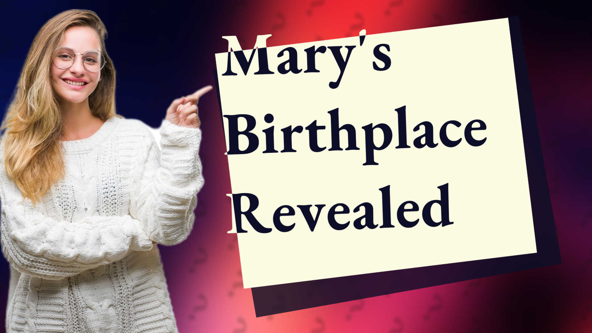 Mary's Birthplace Revealed