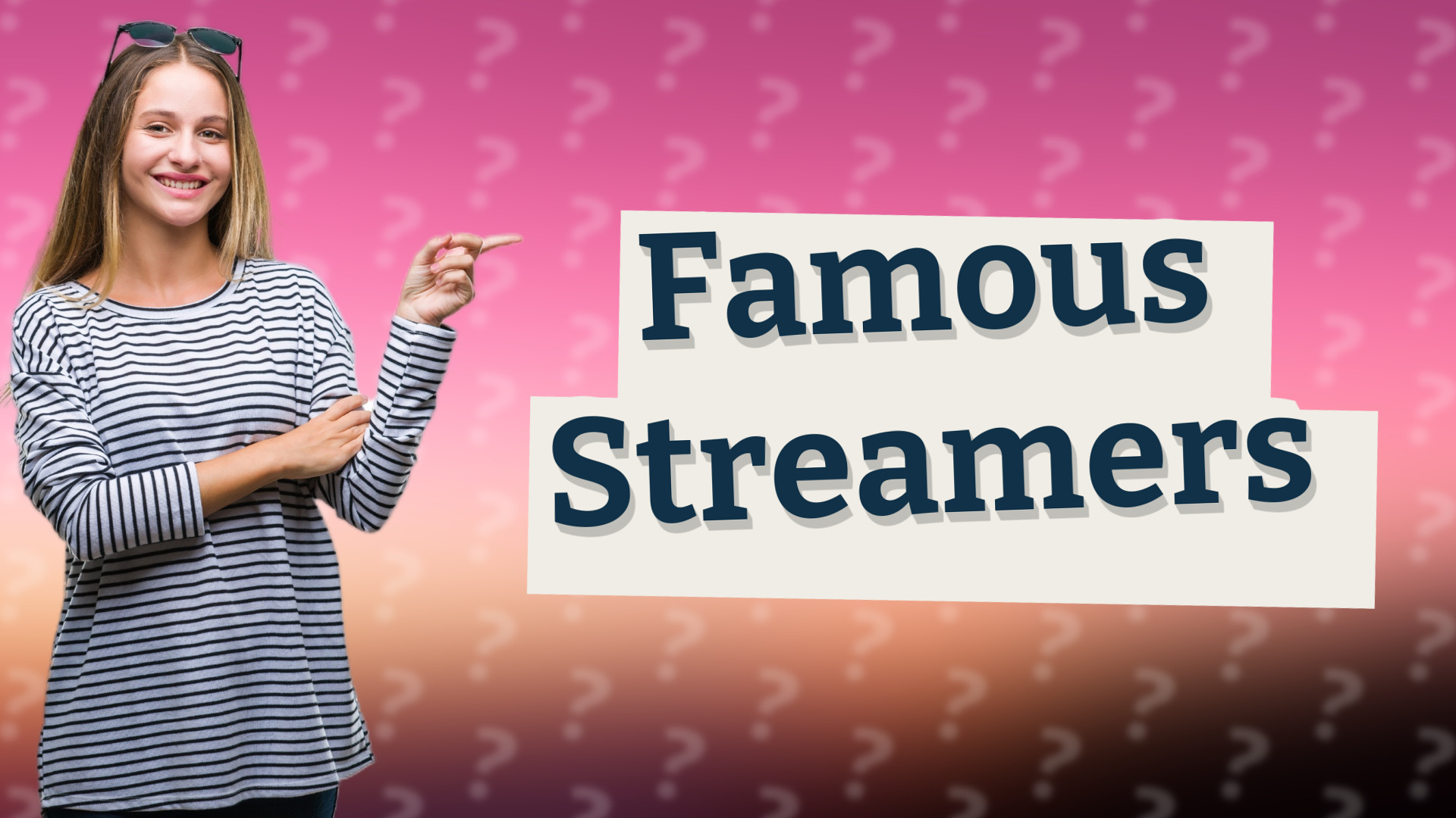 Famous Streamers