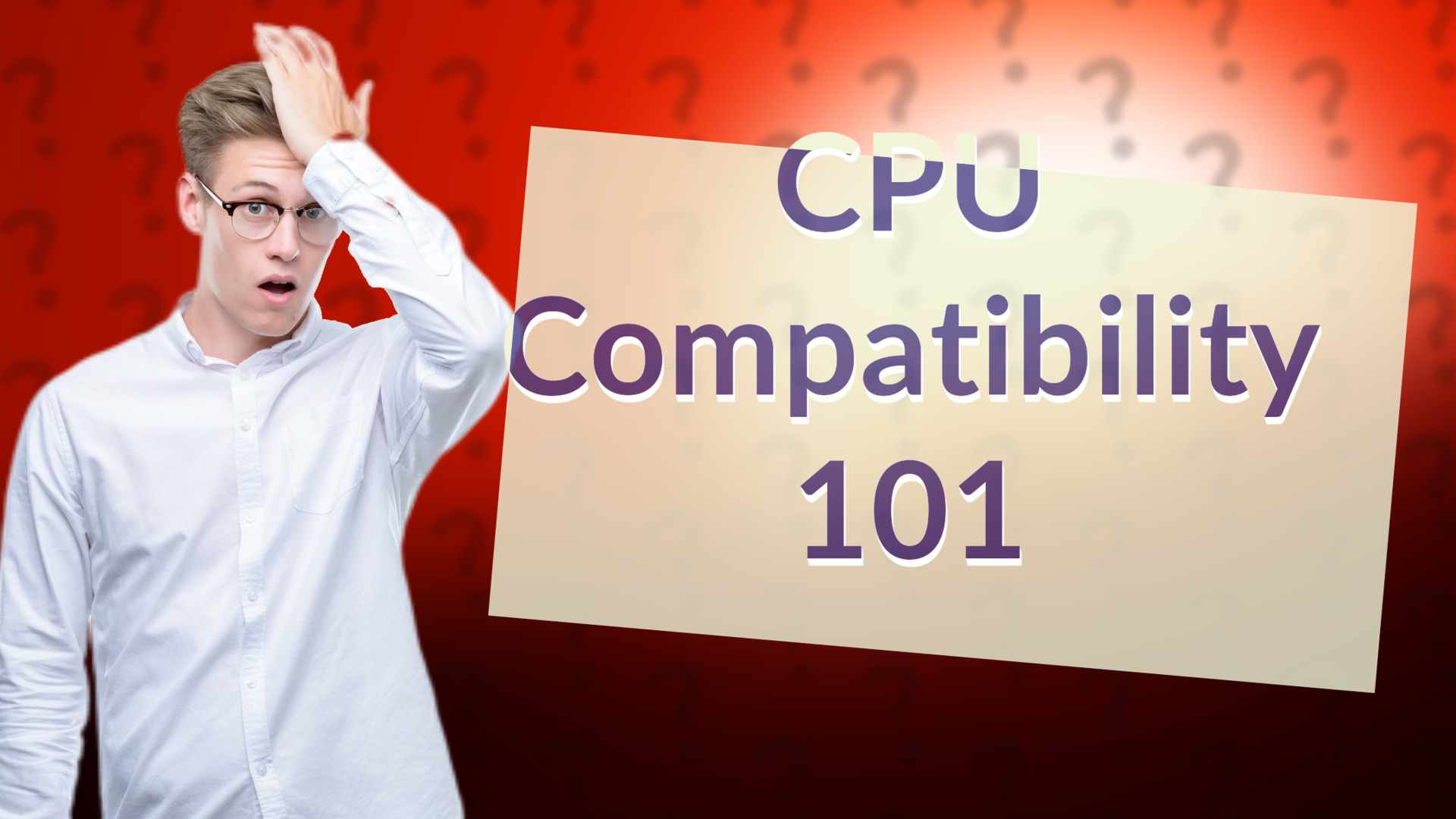 CPU Compatibility 101