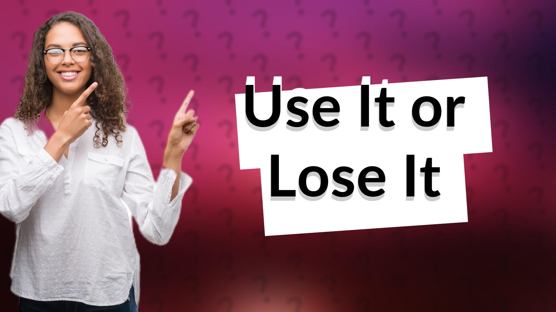 Use It or Lose It