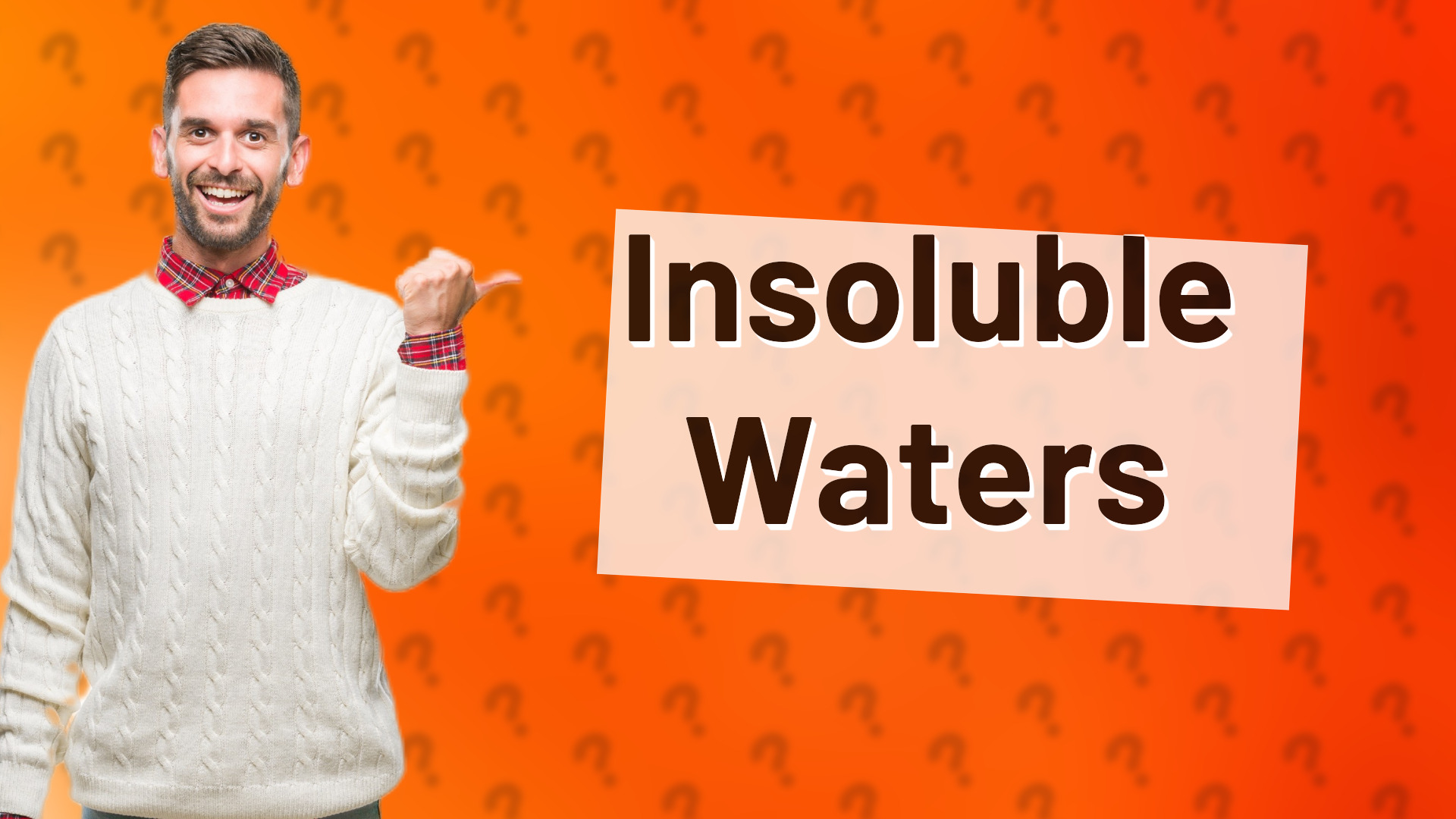Insoluble Waters