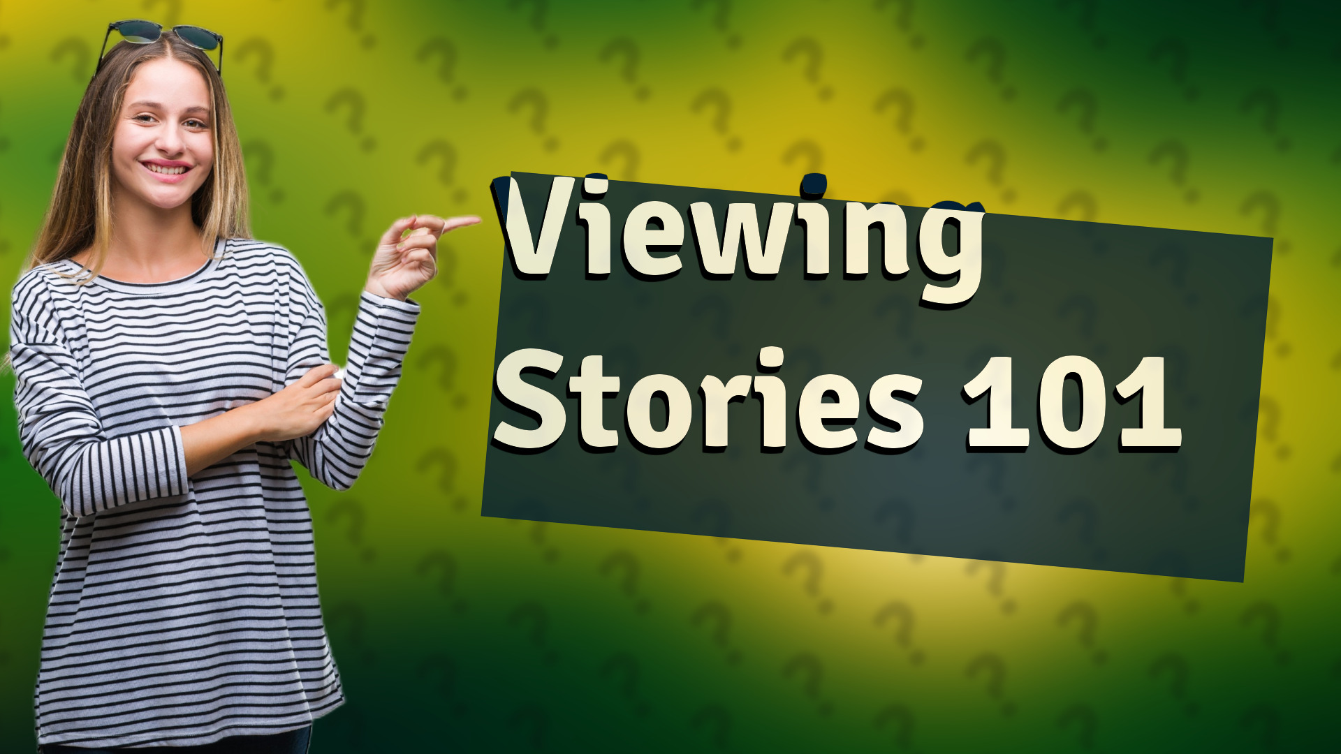 Viewing Stories 101