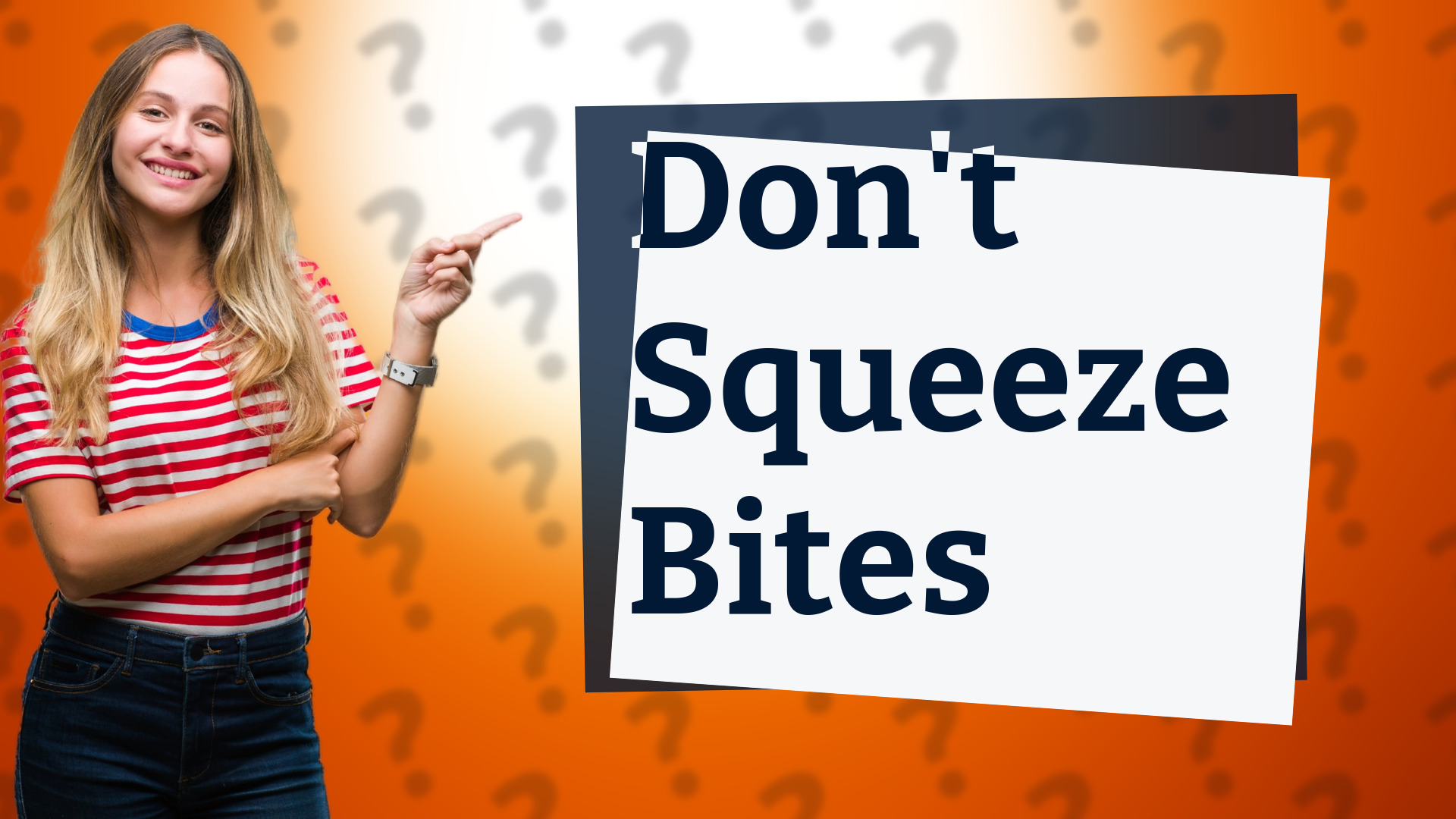 Don't Squeeze Bites
