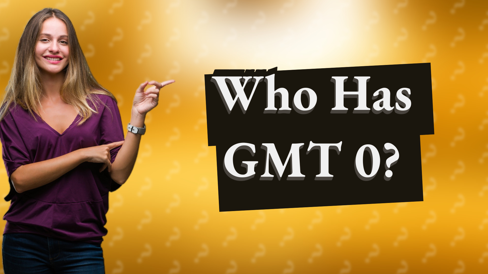 Who Has GMT 0?