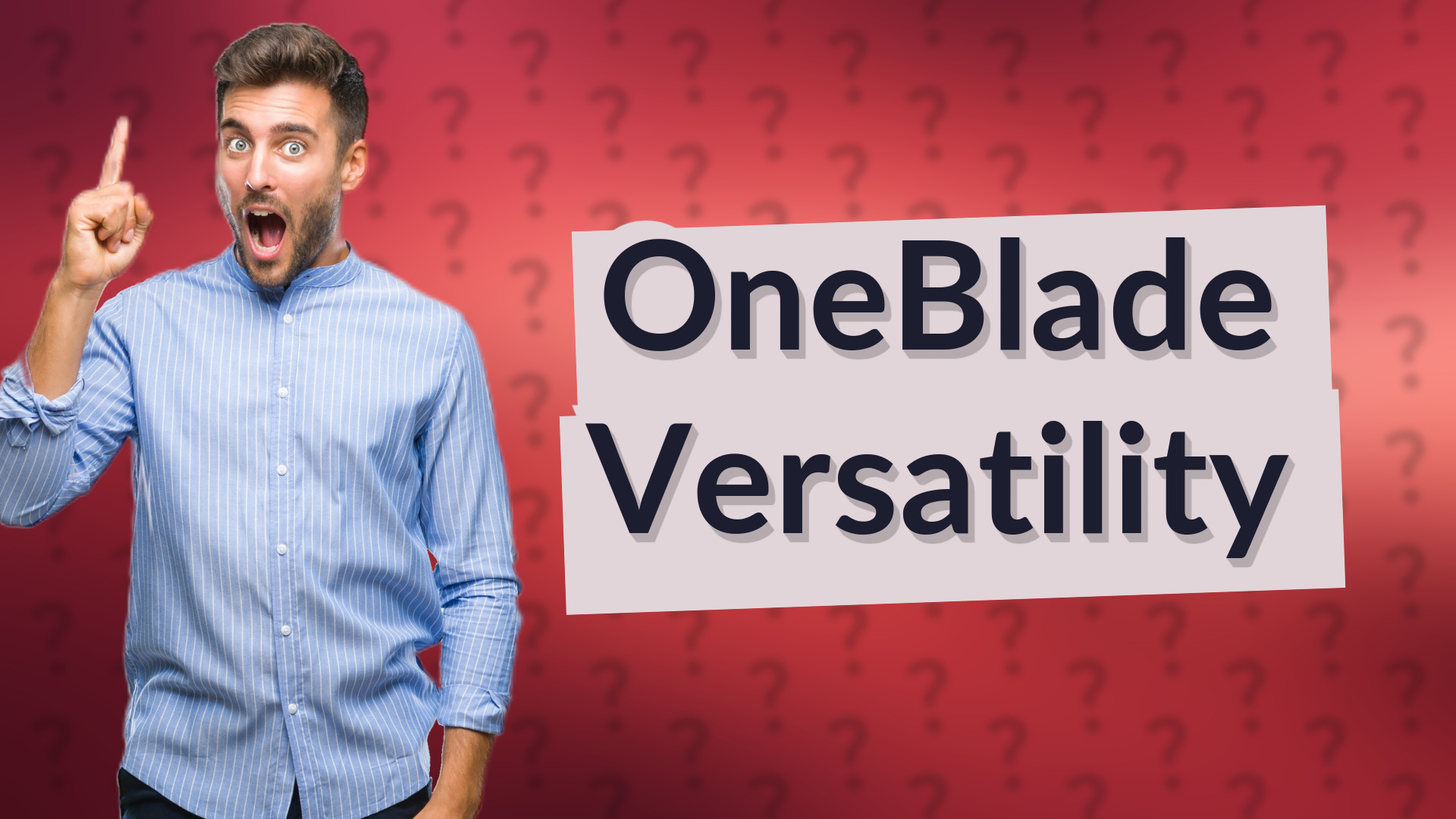 OneBlade Versatility
