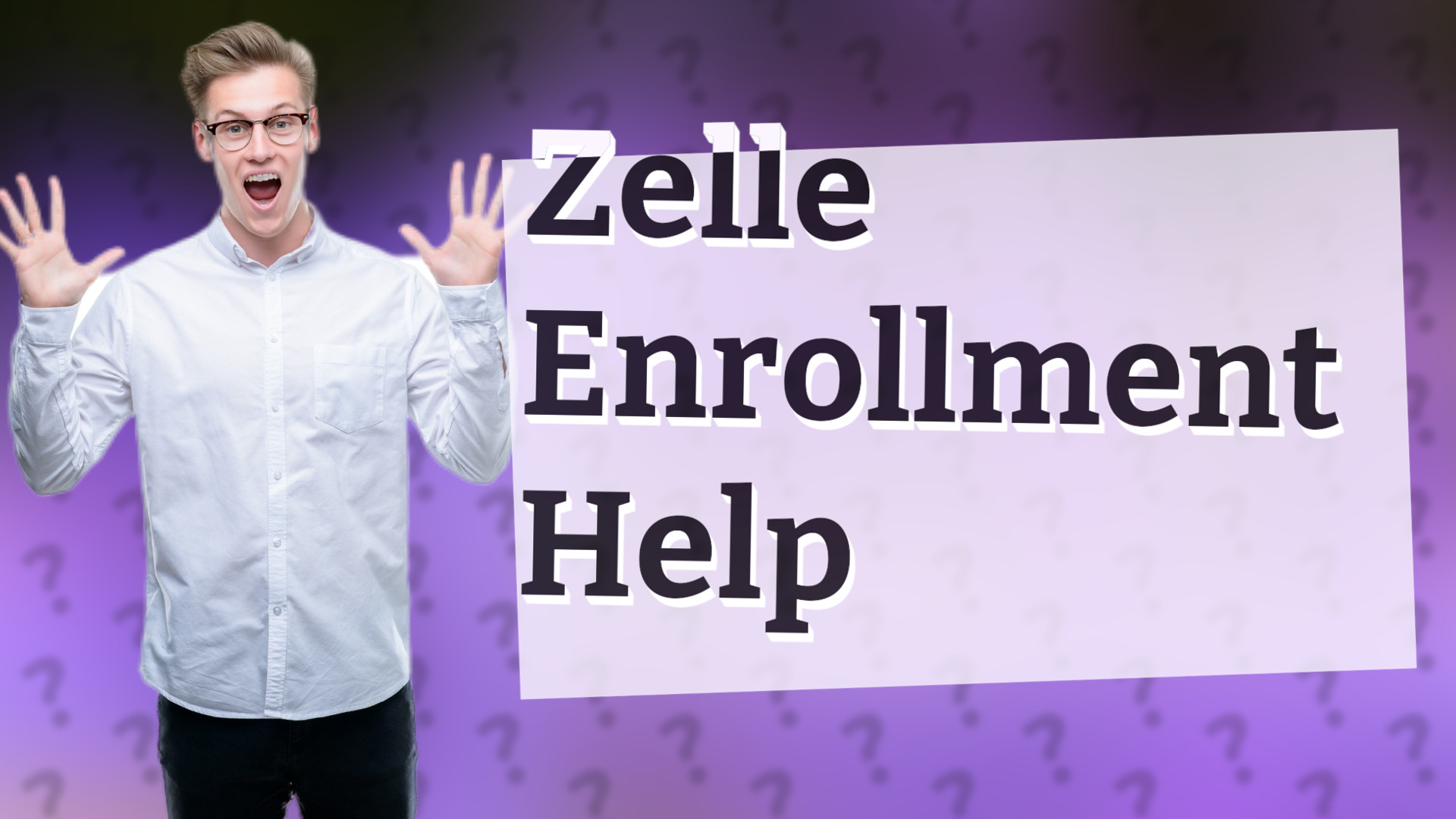 Zelle Enrollment Help