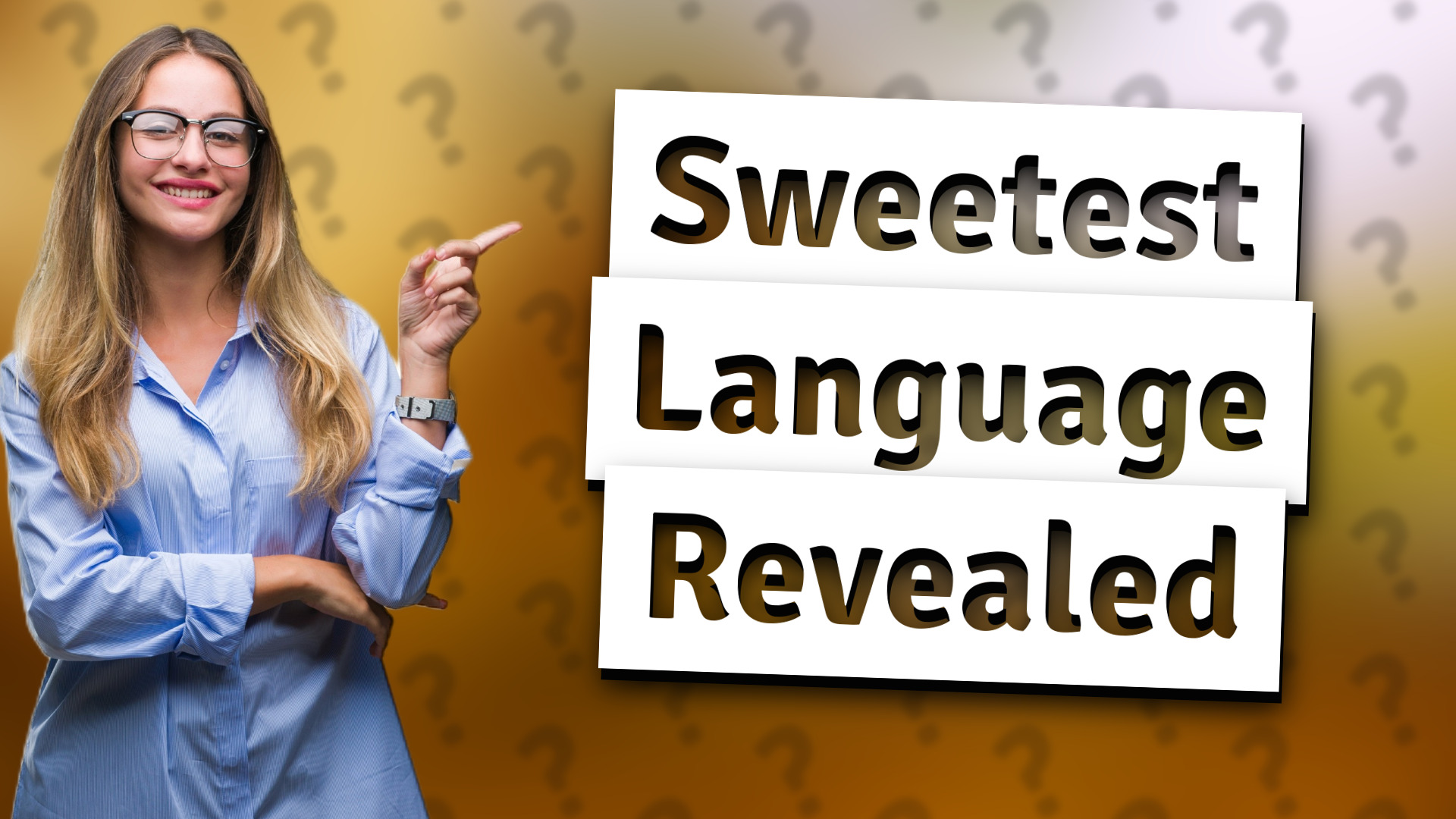 Sweetest Language Revealed