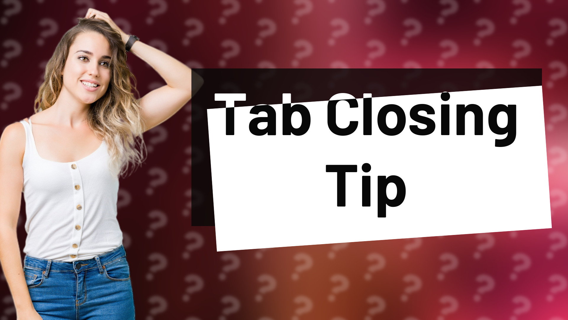 Tab Closing Tip