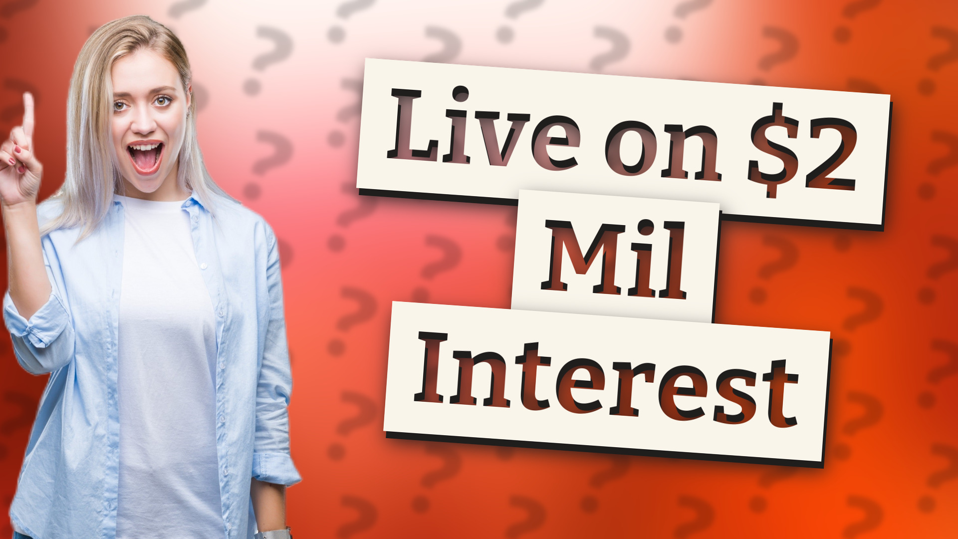 Live on $2 Mil Interest