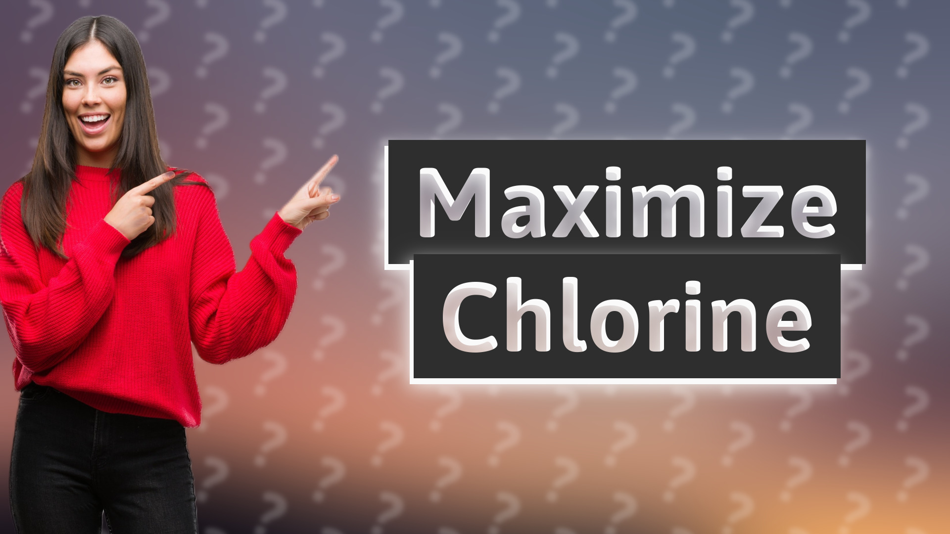 Maximize Chlorine