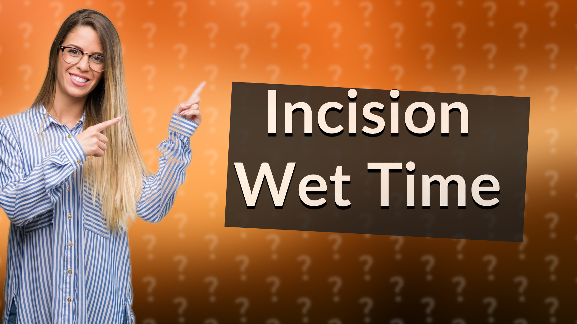 Incision Wet Time