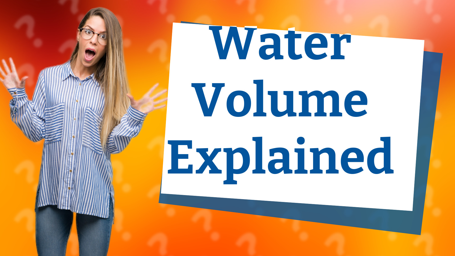Water Volume Explained