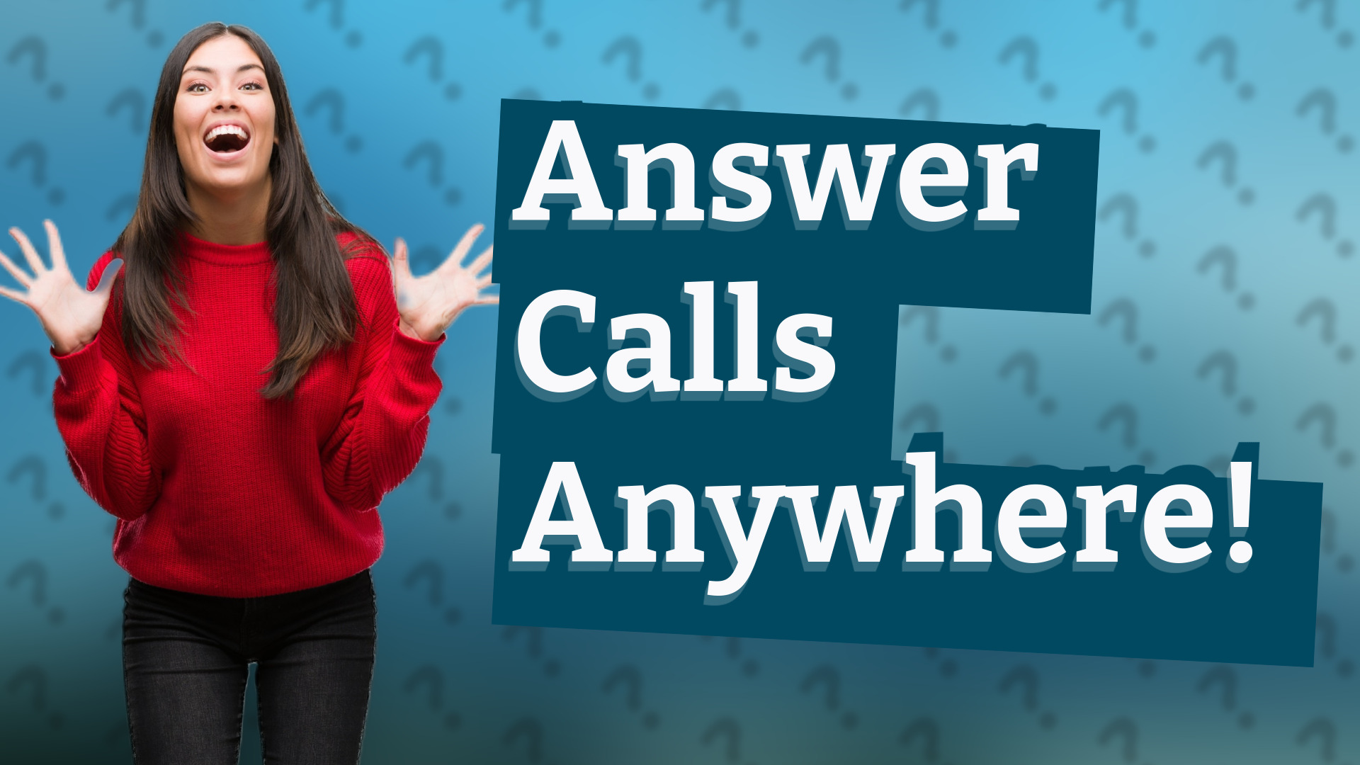 Answer Calls Anywhere!