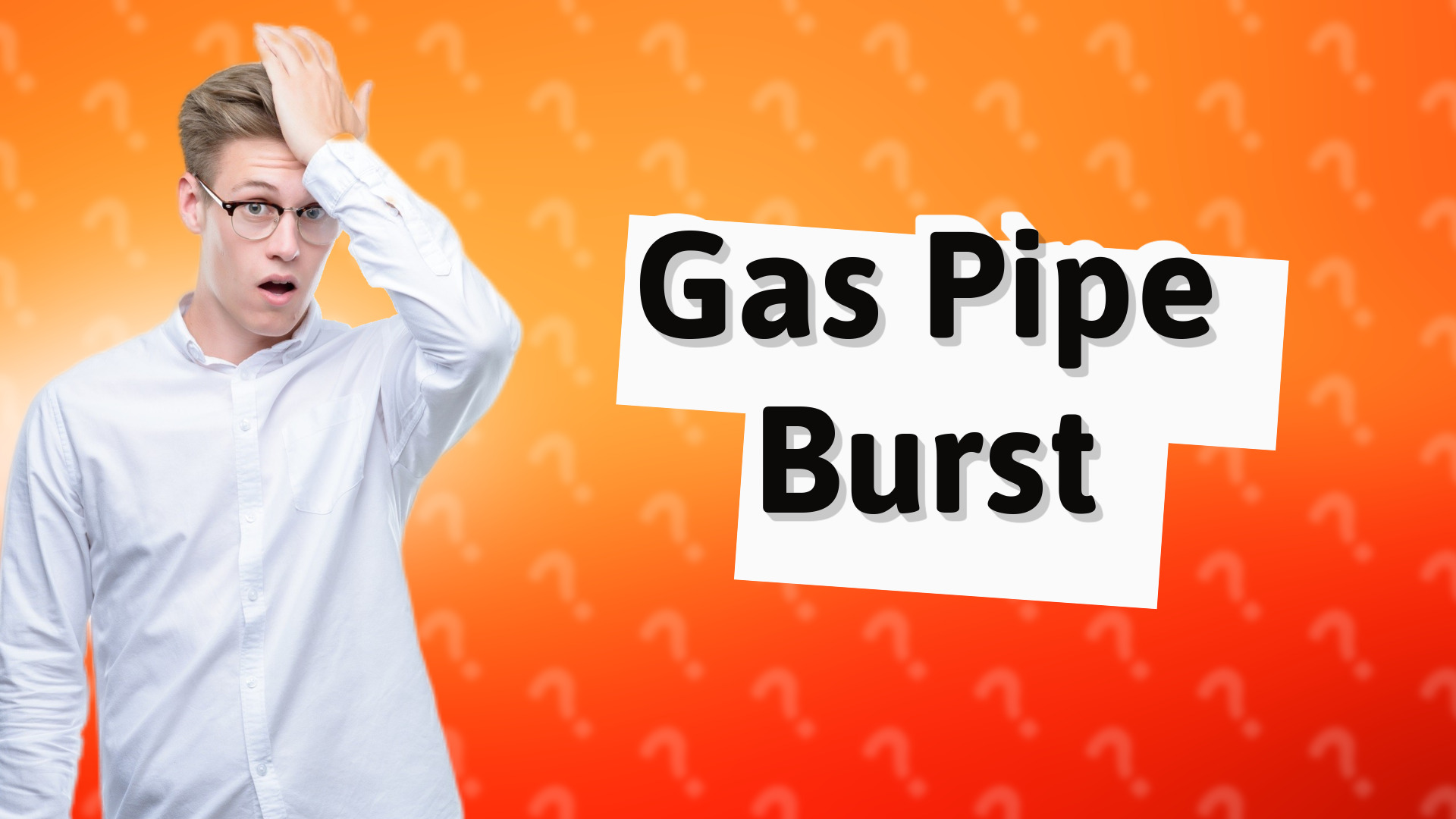 Gas Pipe Burst