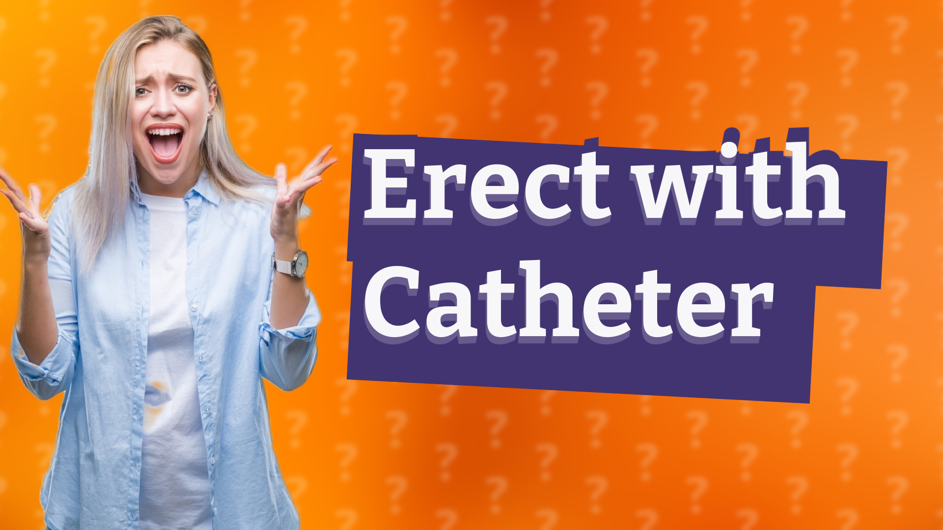 Erect with Catheter