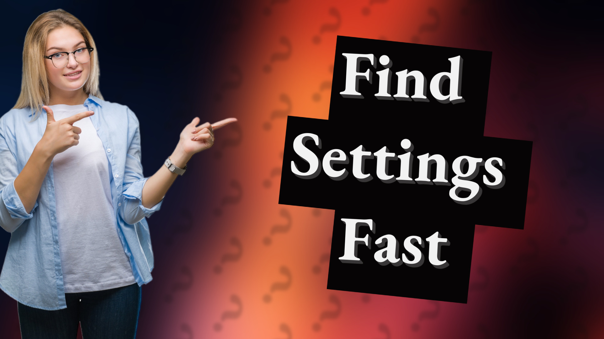 Find Settings Fast