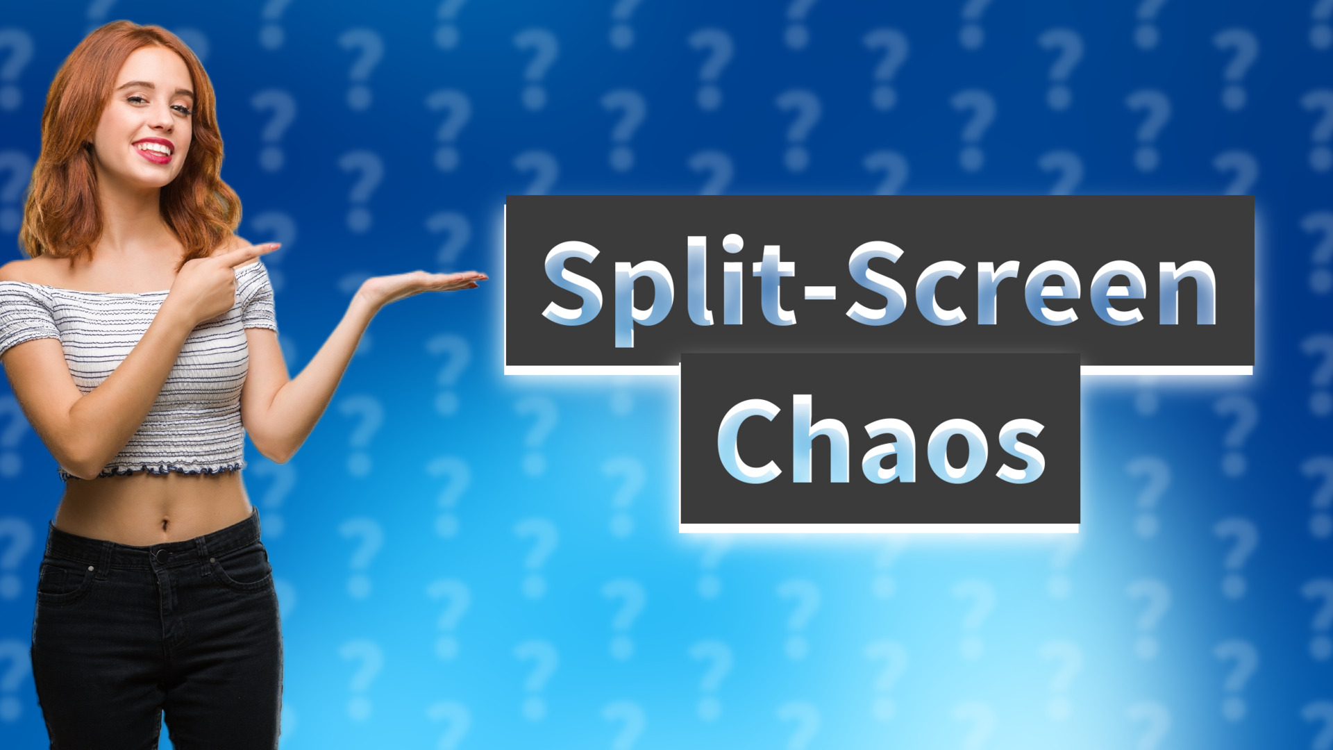 Split-Screen Chaos
