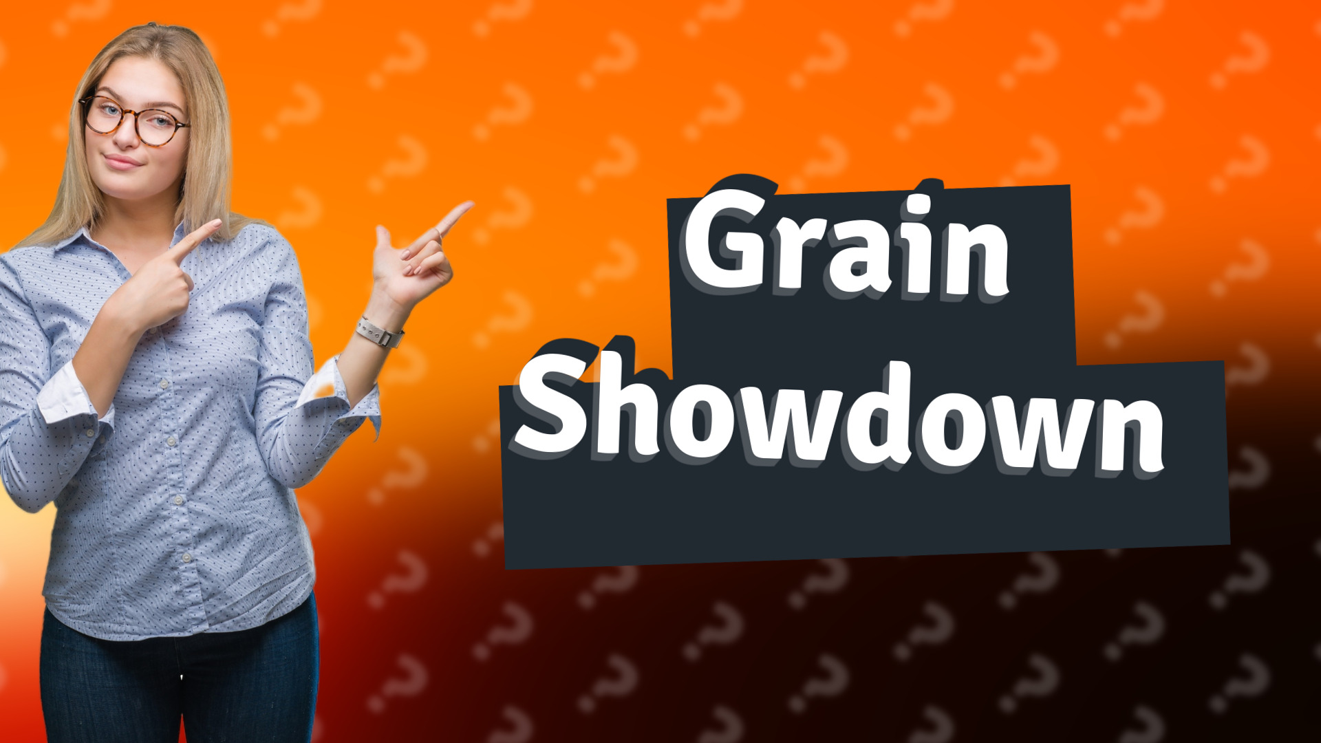Grain Showdown