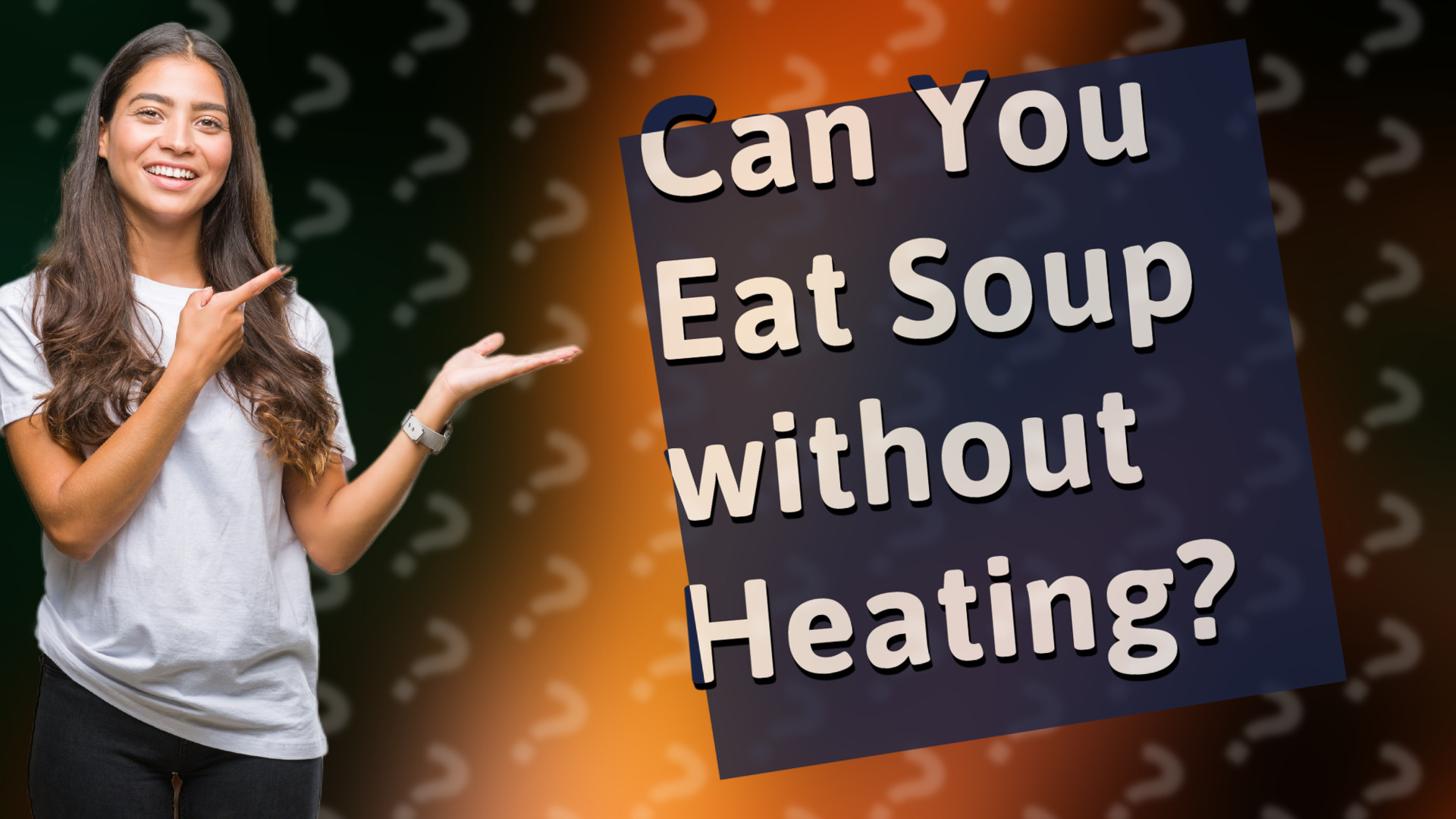 Can You Eat Soup without Heating?