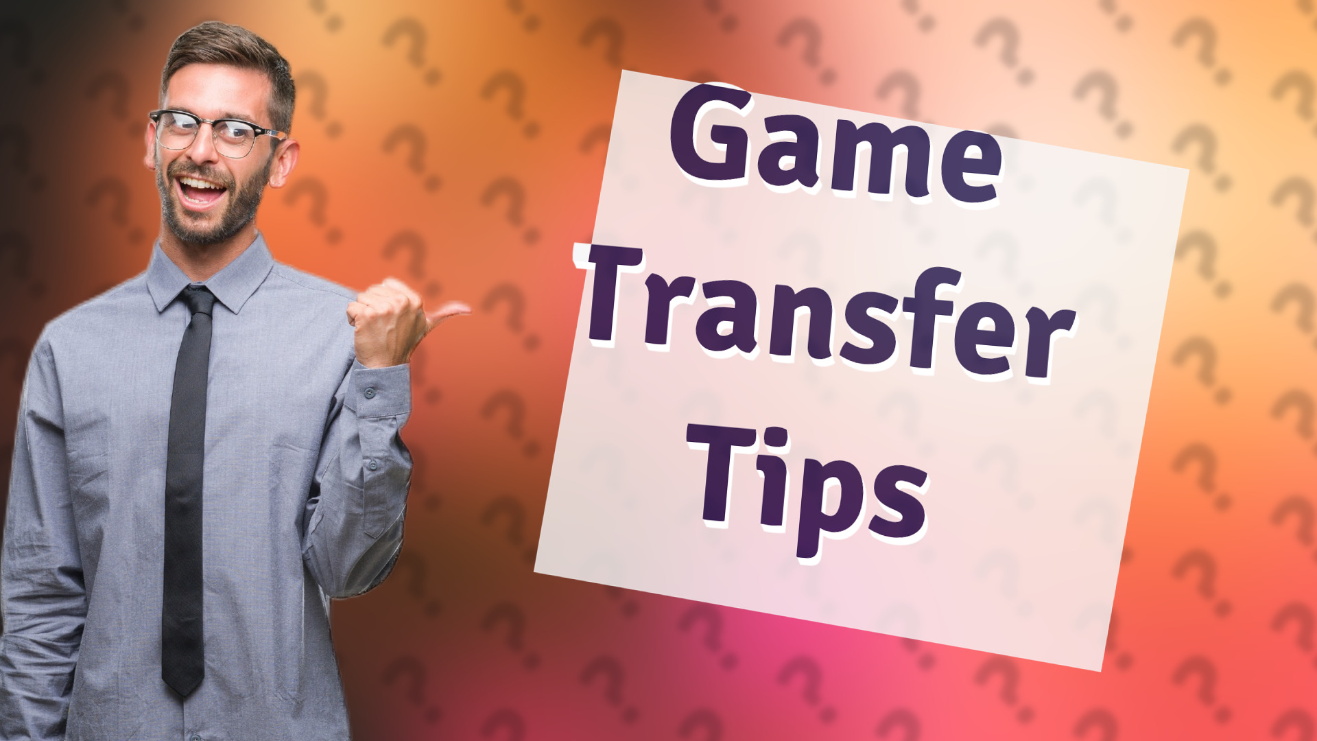 Game Transfer Tips