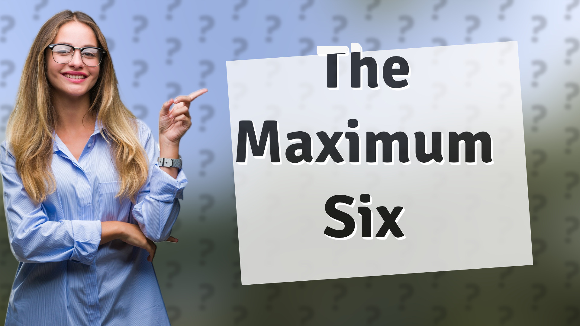 The Maximum Six