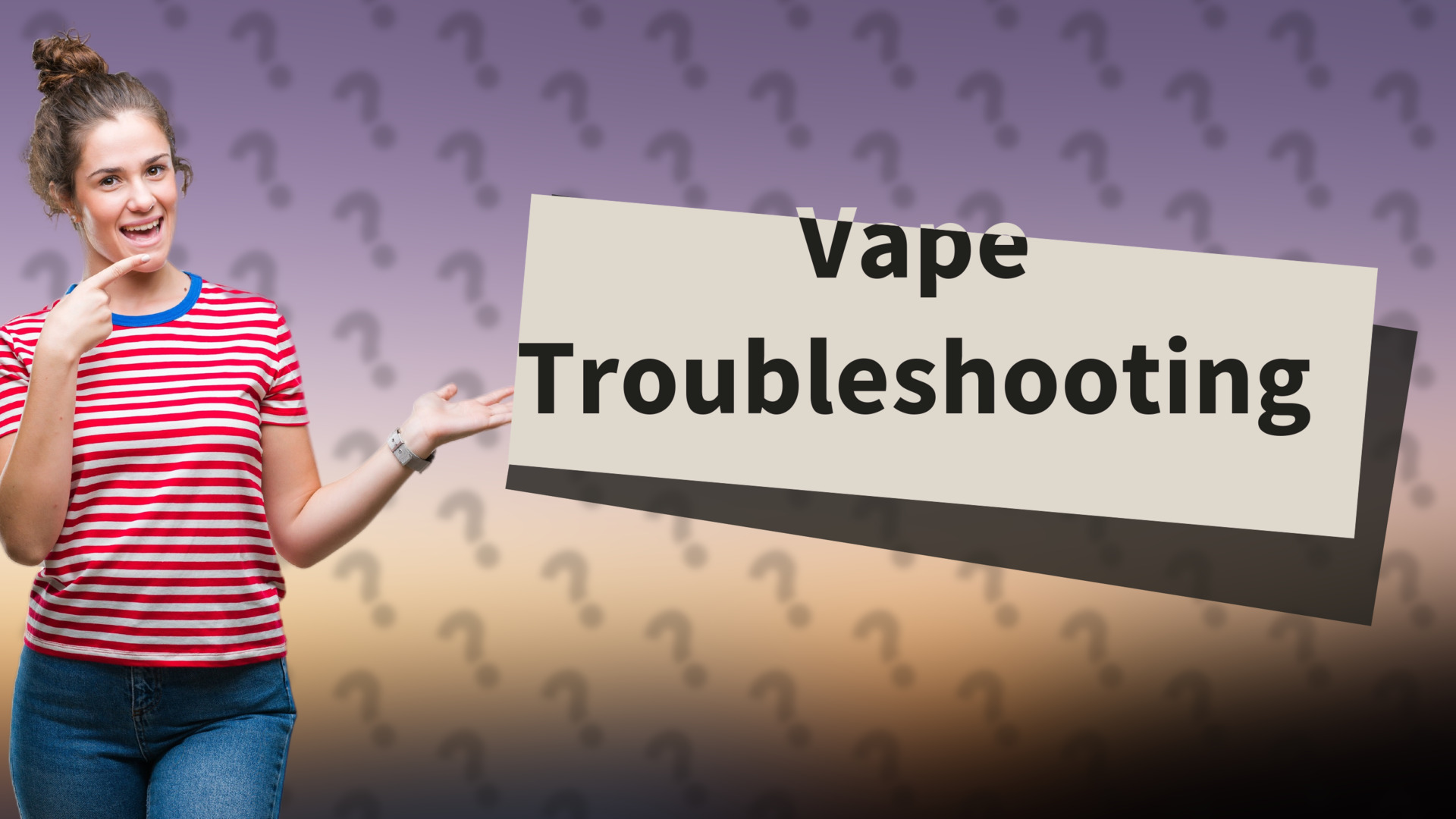 Vape Troubleshooting