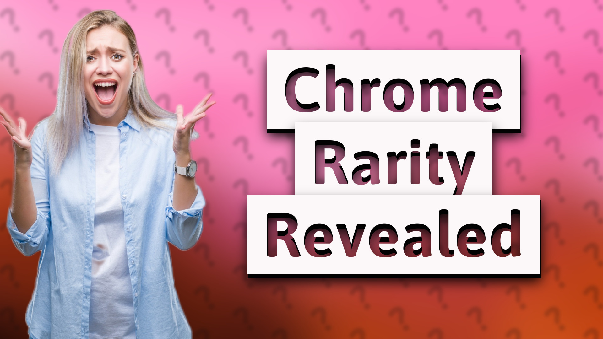 Chrome Rarity Revealed