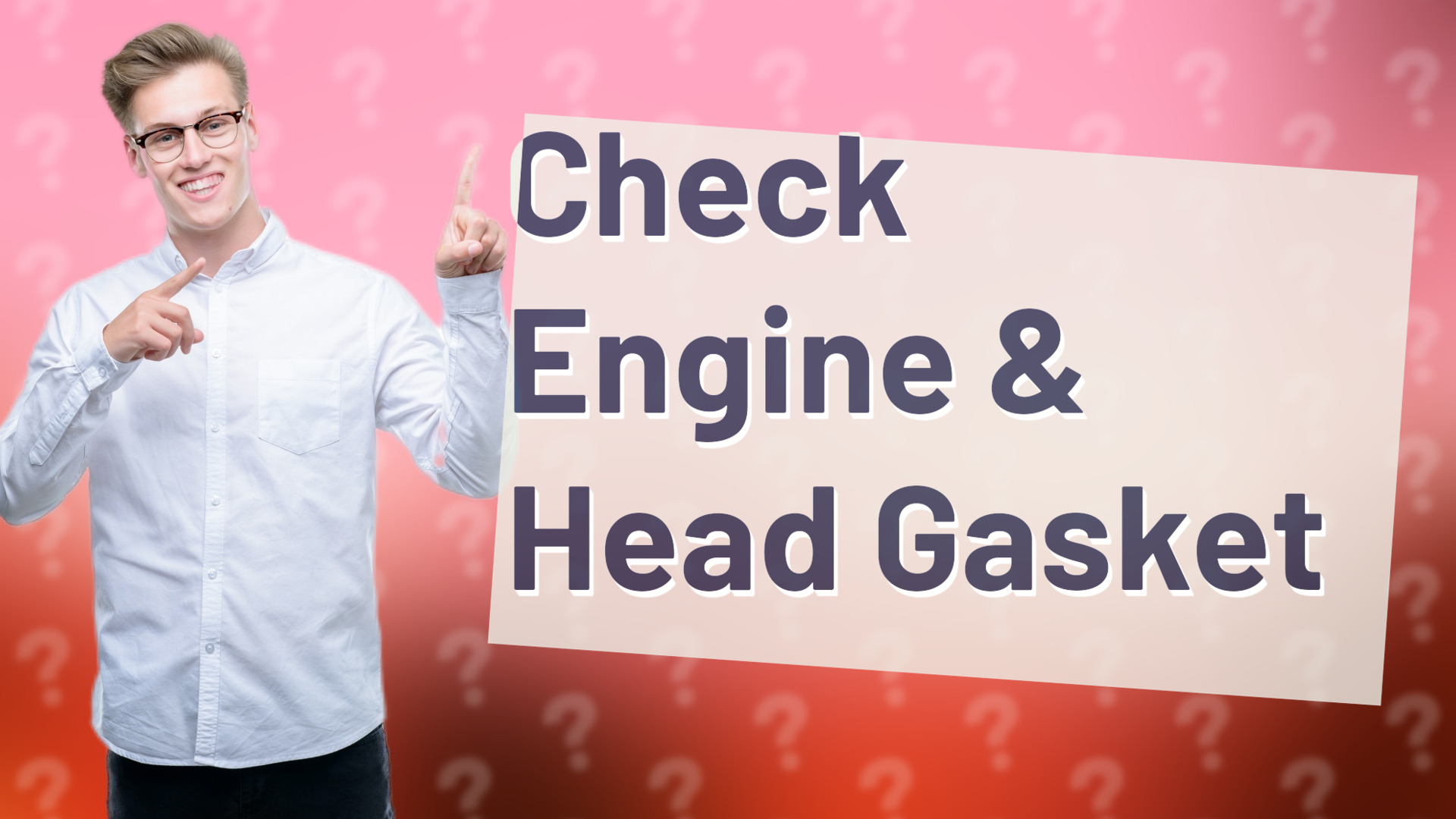 Check Engine & Head Gasket