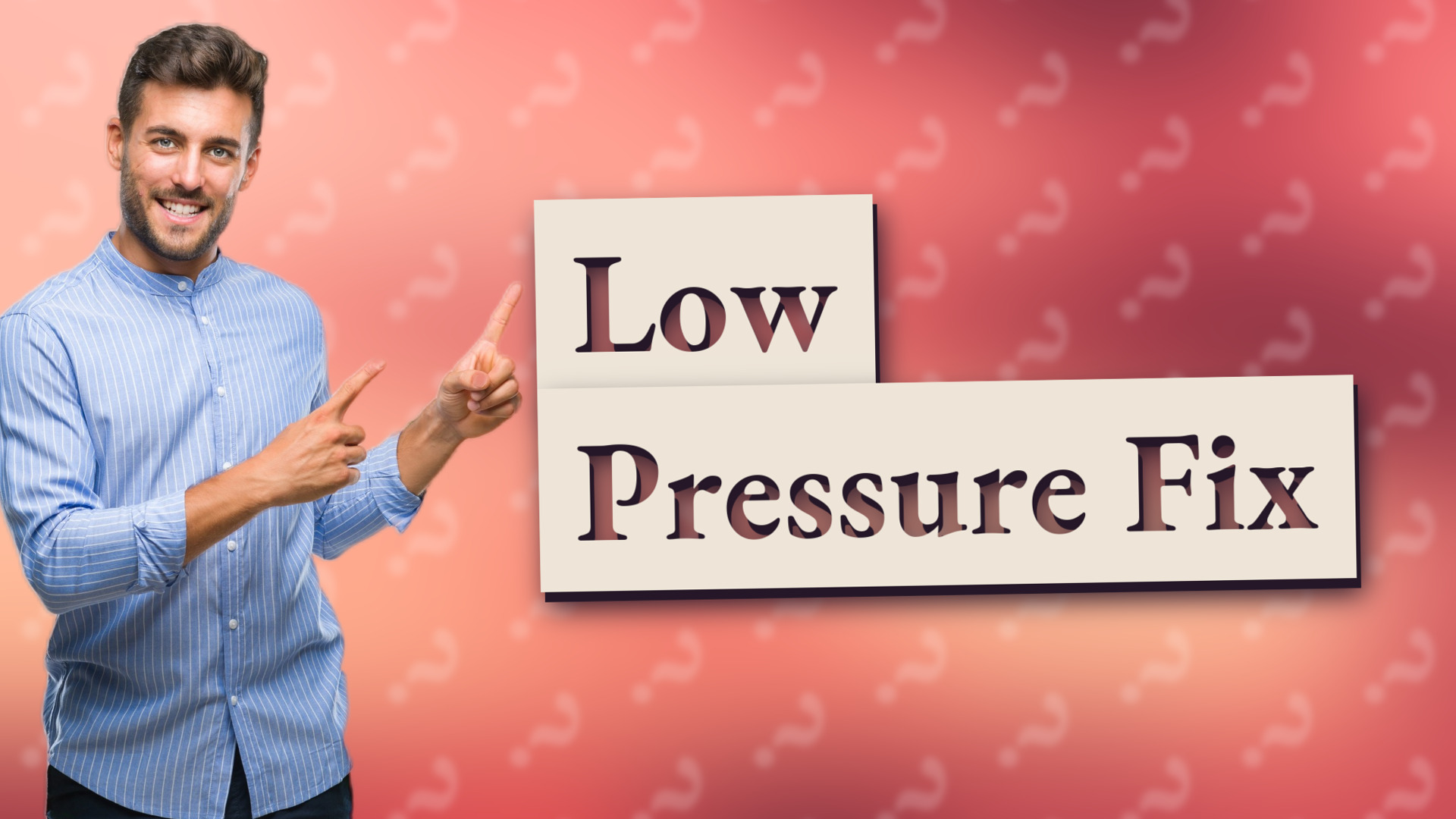Low Pressure Fix