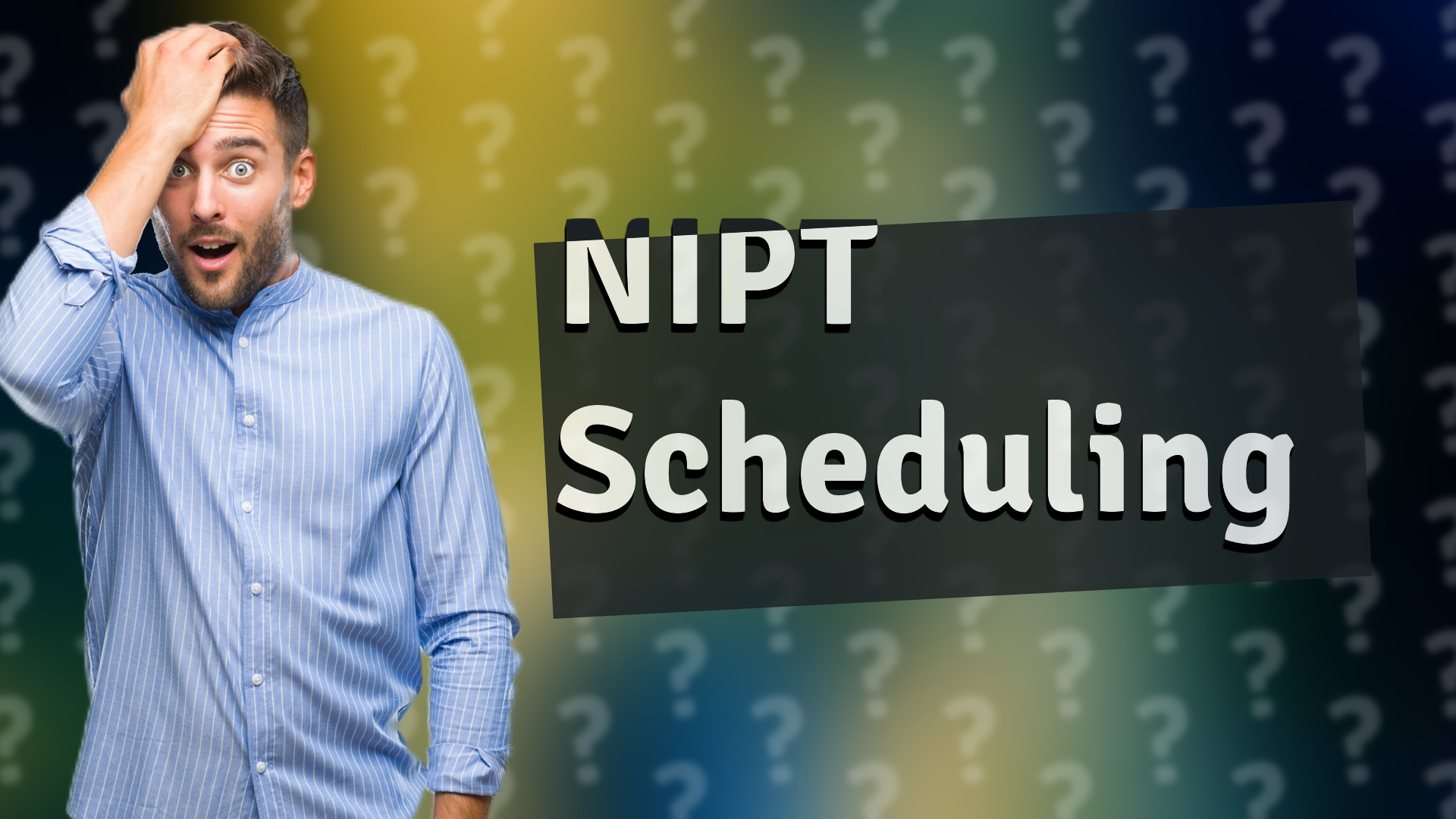 NIPT Scheduling