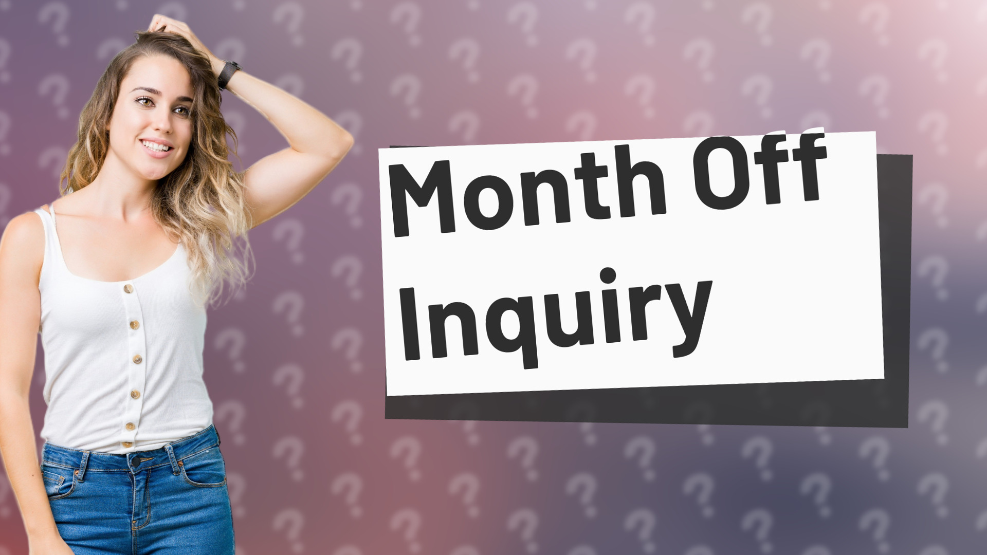 Month Off Inquiry