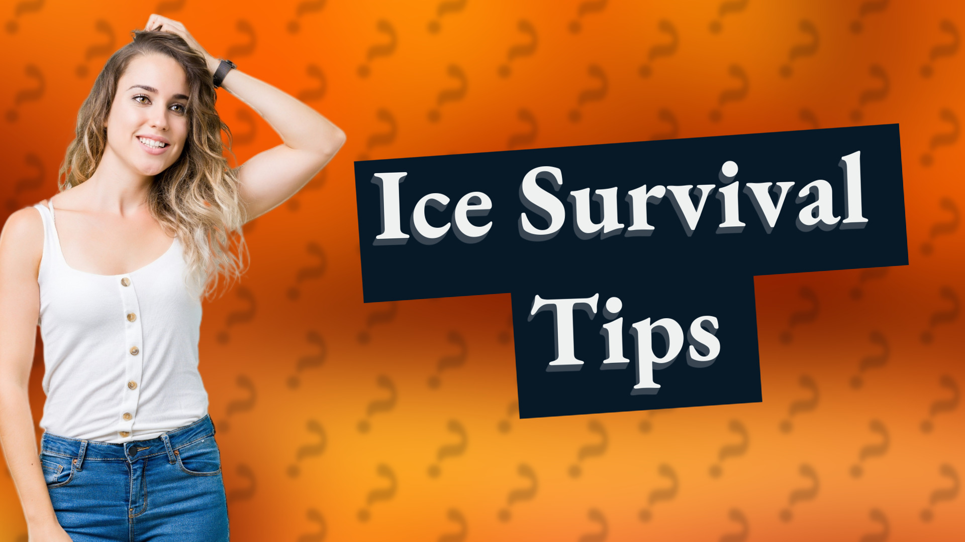 Ice Survival Tips