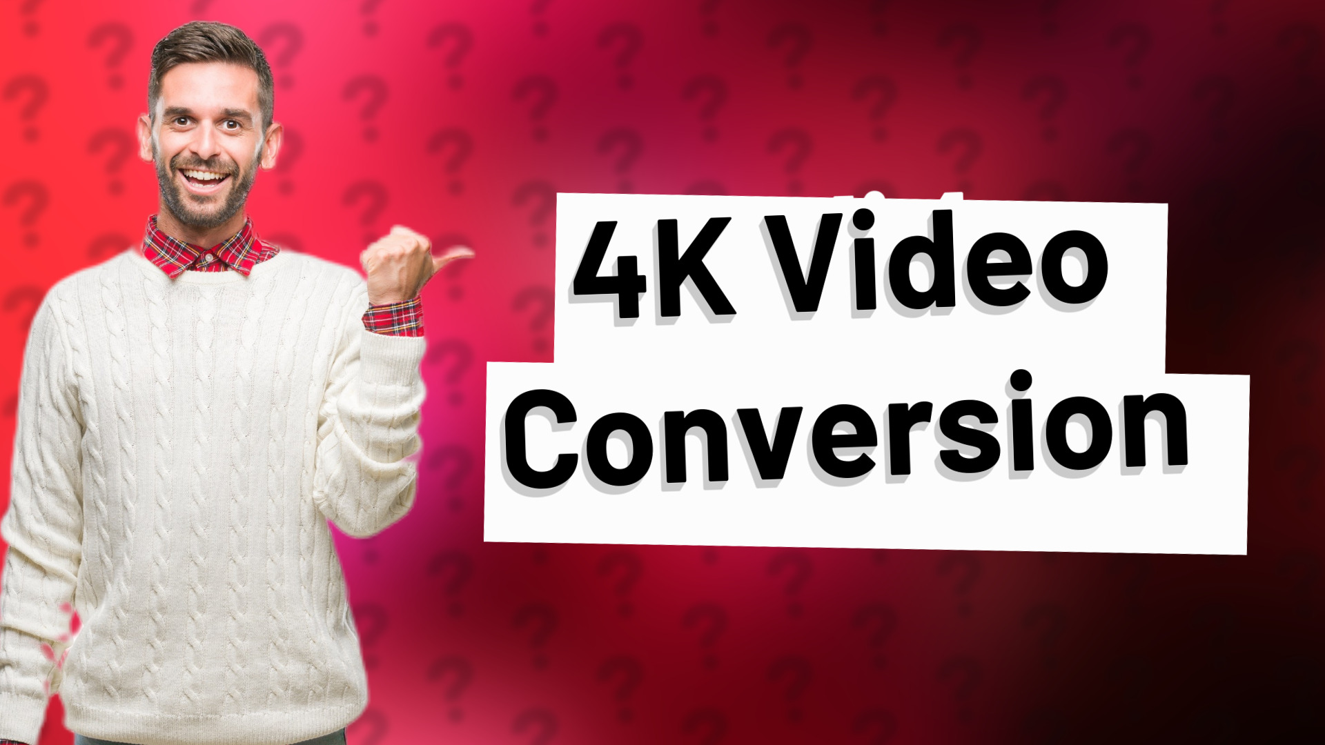 4K Video Conversion