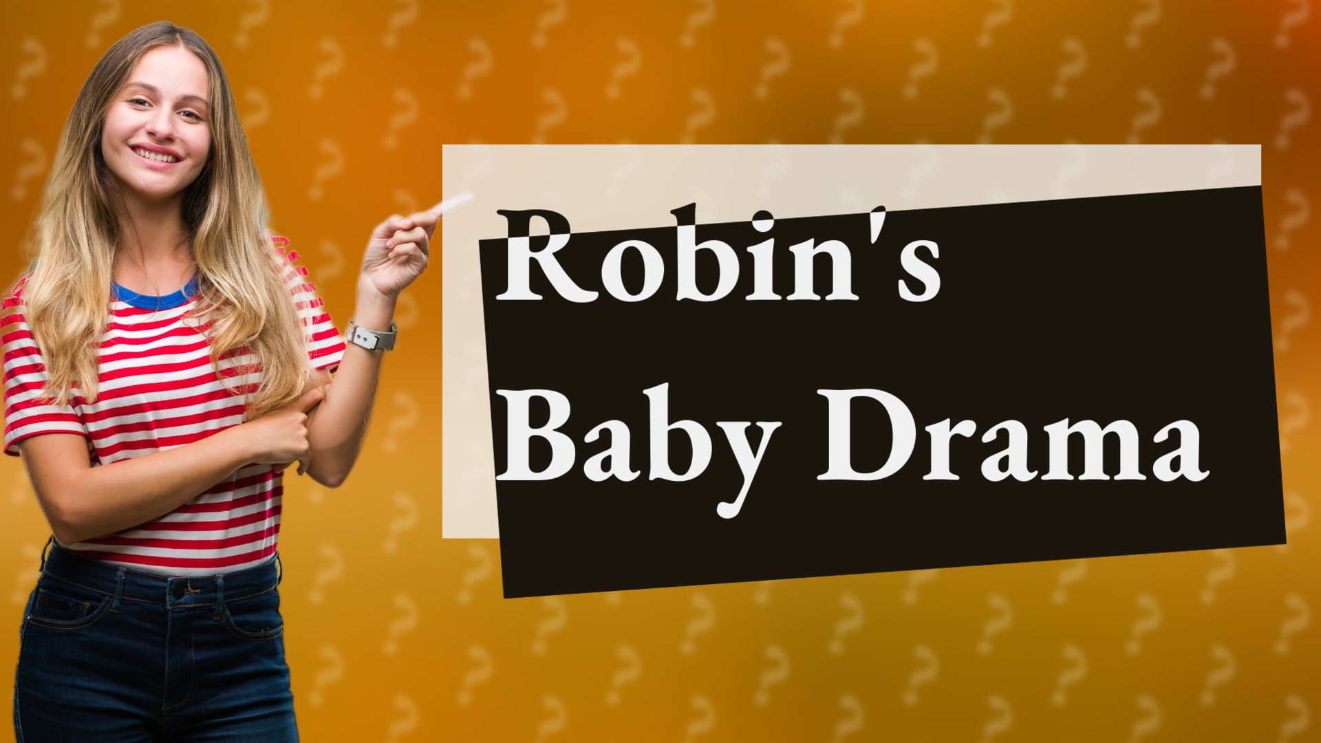 Robin's Baby Drama